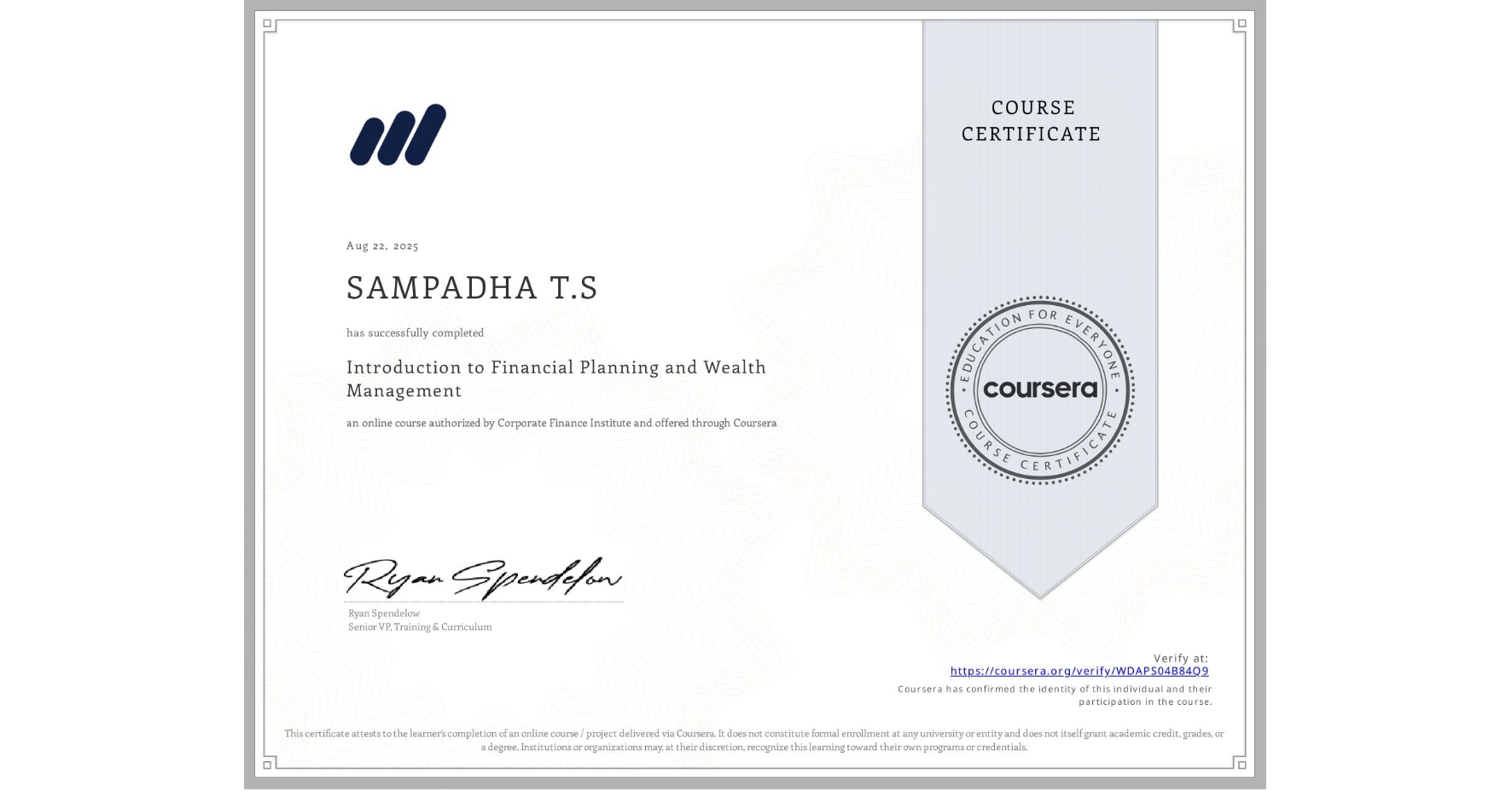View certificate for SAMPADHA T.S, Introduction to Financial Planning and Wealth Management, an online non-credit course authorized by Corporate Finance Institute and offered through Coursera