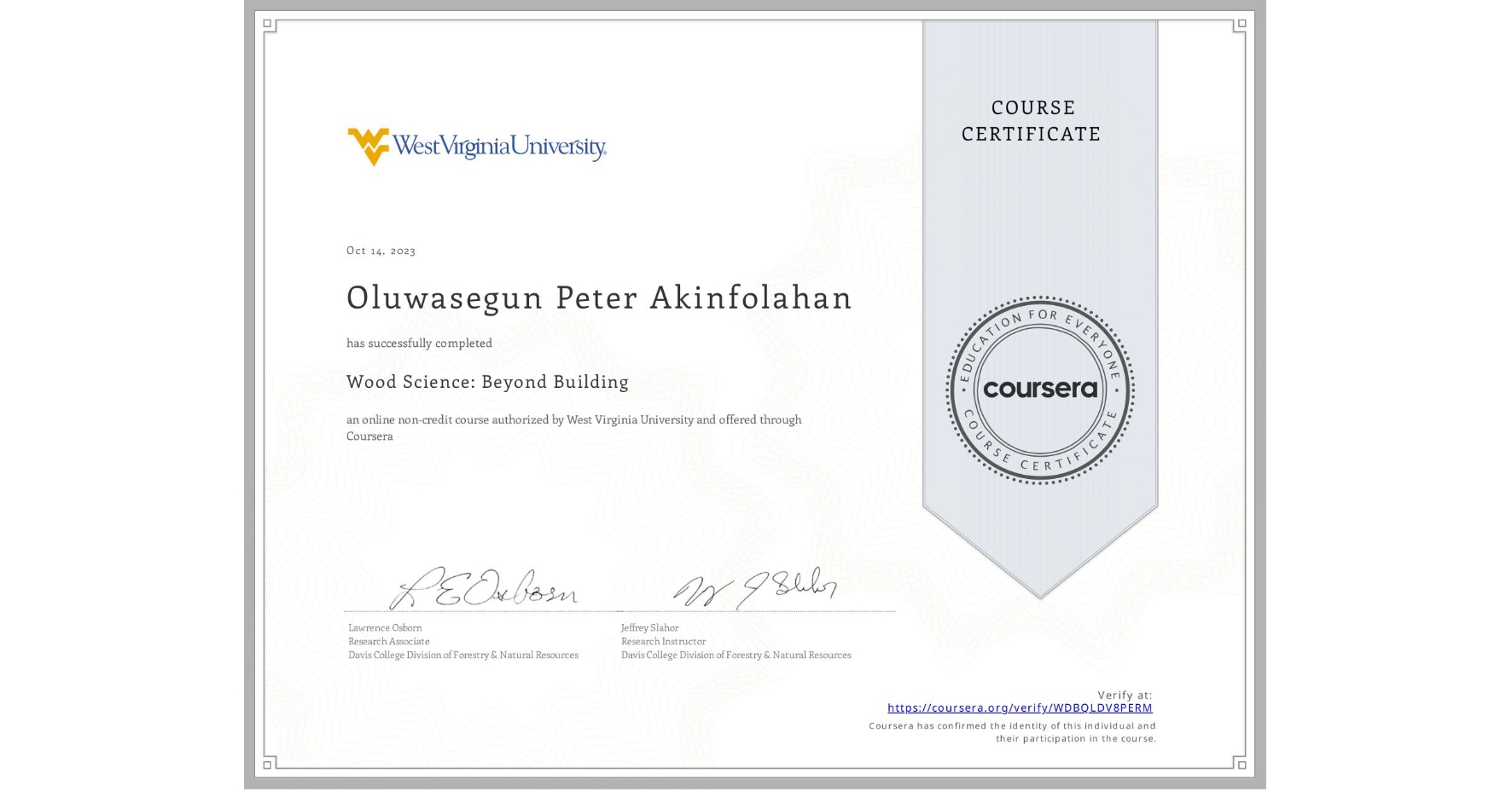 View certificate for Oluwasegun Peter Akinfolahan, Wood Science: Beyond Building, an online non-credit course authorized by West Virginia University and offered through Coursera