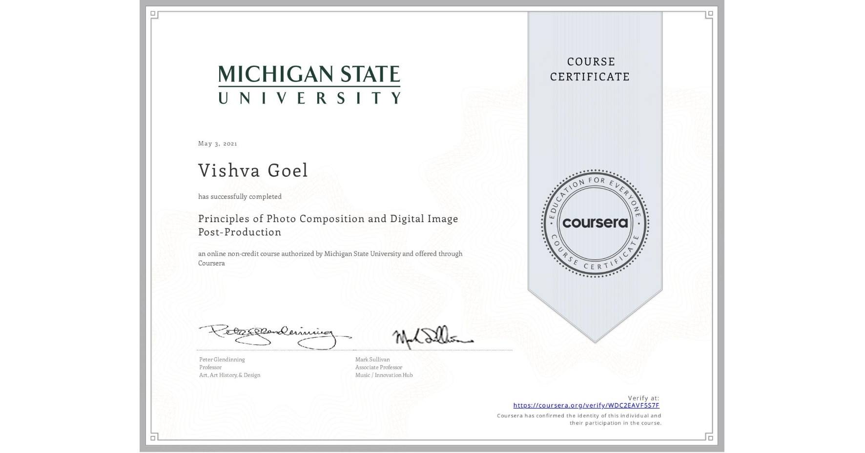 View certificate for Vishva Goel, Principles of Photo Composition and Digital Image Post-Production, an online non-credit course authorized by Michigan State University and offered through Coursera