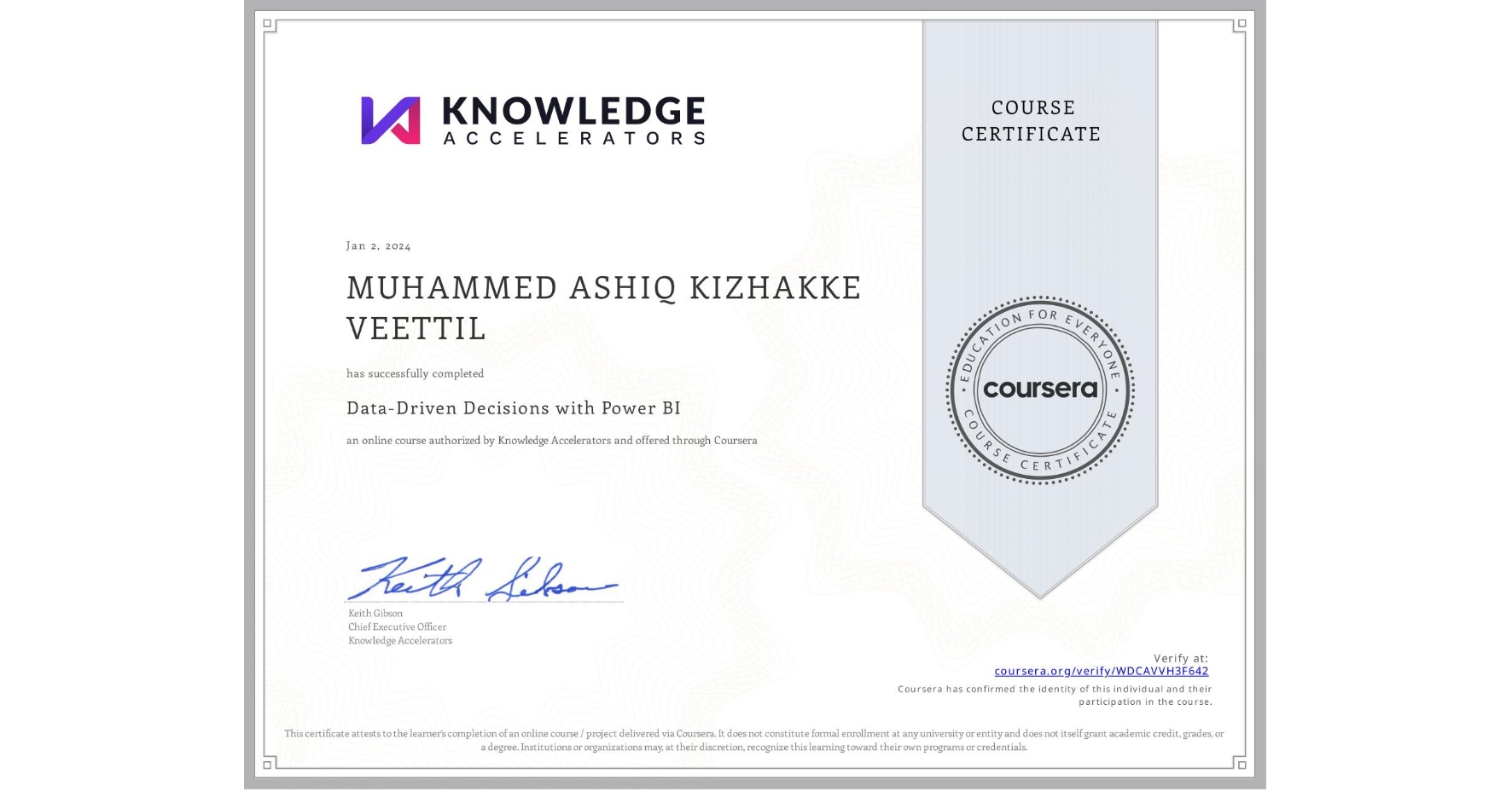 View certificate for MUHAMMED ASHIQ KIZHAKKE VEETTIL, Data-Driven Decisions with Power BI, an online non-credit course authorized by Knowledge Accelerators and offered through Coursera