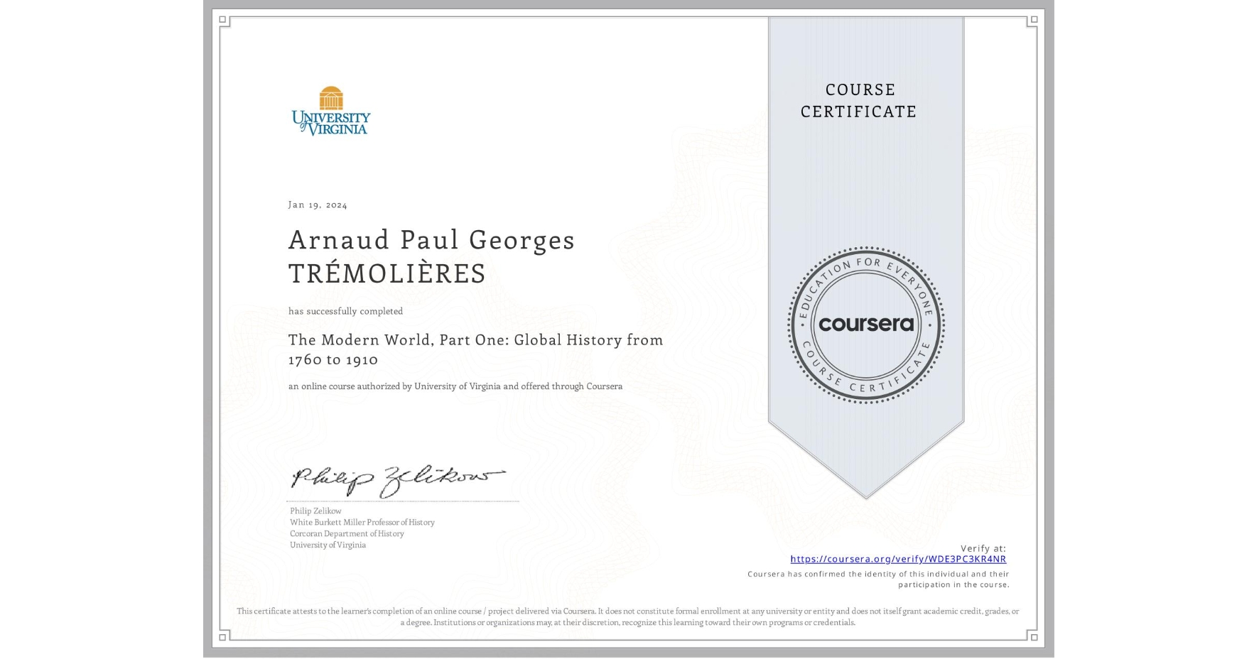 View certificate for Arnaud Paul Georges TRÉMOLIÈRES, The Modern World, Part One: Global History from 1760 to 1910, an online non-credit course authorized by University of Virginia and offered through Coursera