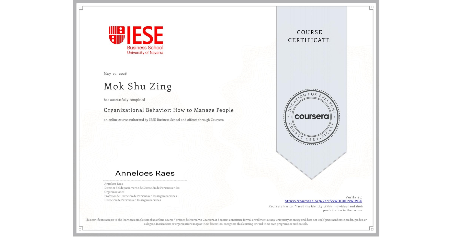View certificate for Mok Shu Zing, Organizational Behavior: How to Manage People, an online non-credit course authorized by IESE Business School and offered through Coursera