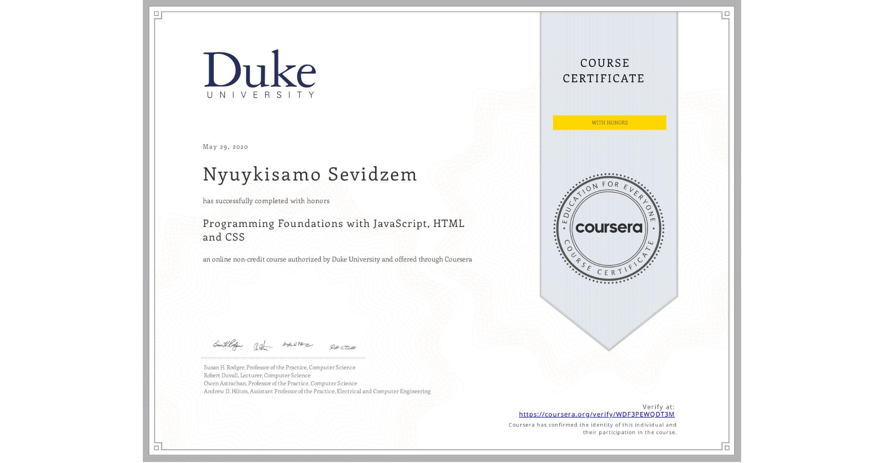 View certificate for Nyuykisamo Sevidzem, Programming Foundations with JavaScript, HTML and CSS, an online non-credit course authorized by Duke University and offered through Coursera