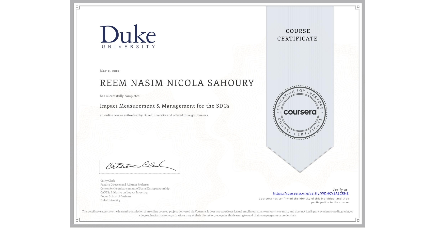View certificate for REEM NASIM NICOLA SAHOURY, Impact Measurement & Management for the SDGs, an online non-credit course authorized by Duke University and offered through Coursera