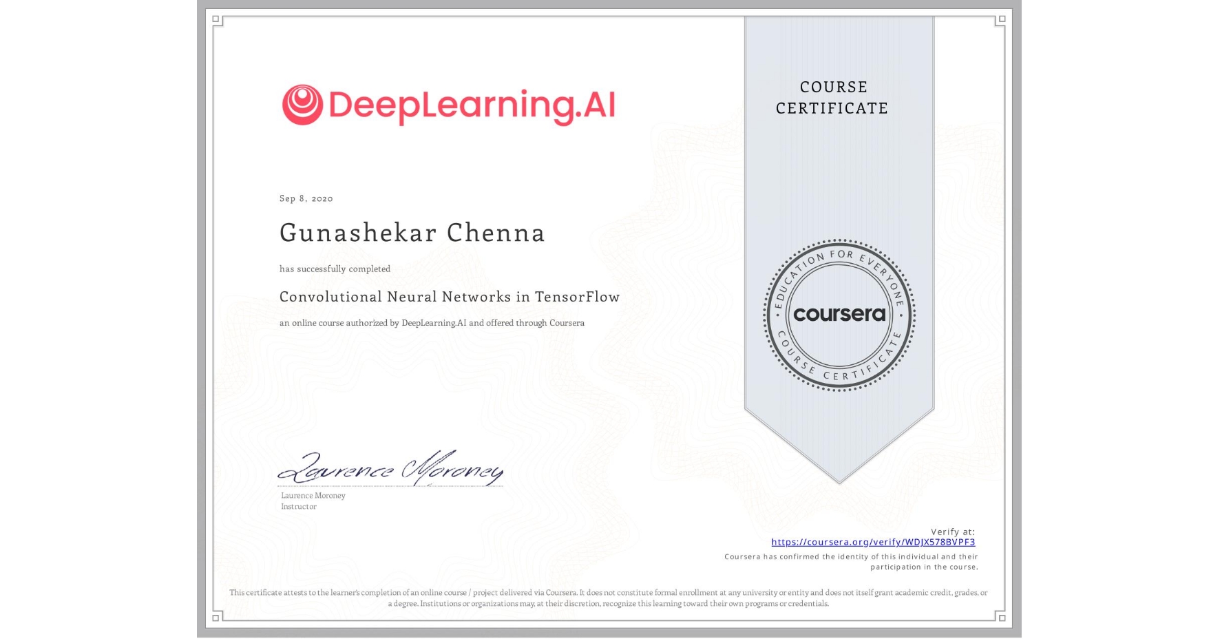 View certificate for Gunashekar Chenna, Convolutional Neural Networks in TensorFlow, an online non-credit course authorized by DeepLearning.AI and offered through Coursera