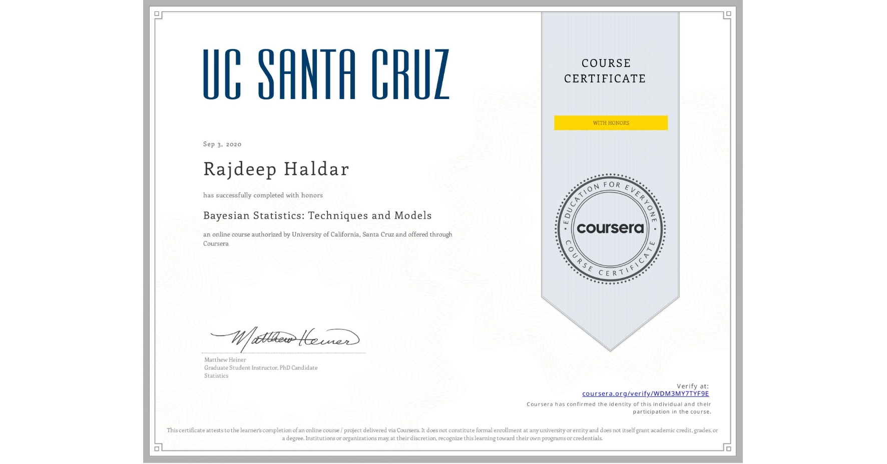 View certificate for Rajdeep Haldar, Bayesian Statistics: Techniques and Models, an online non-credit course authorized by University of California, Santa Cruz and offered through Coursera