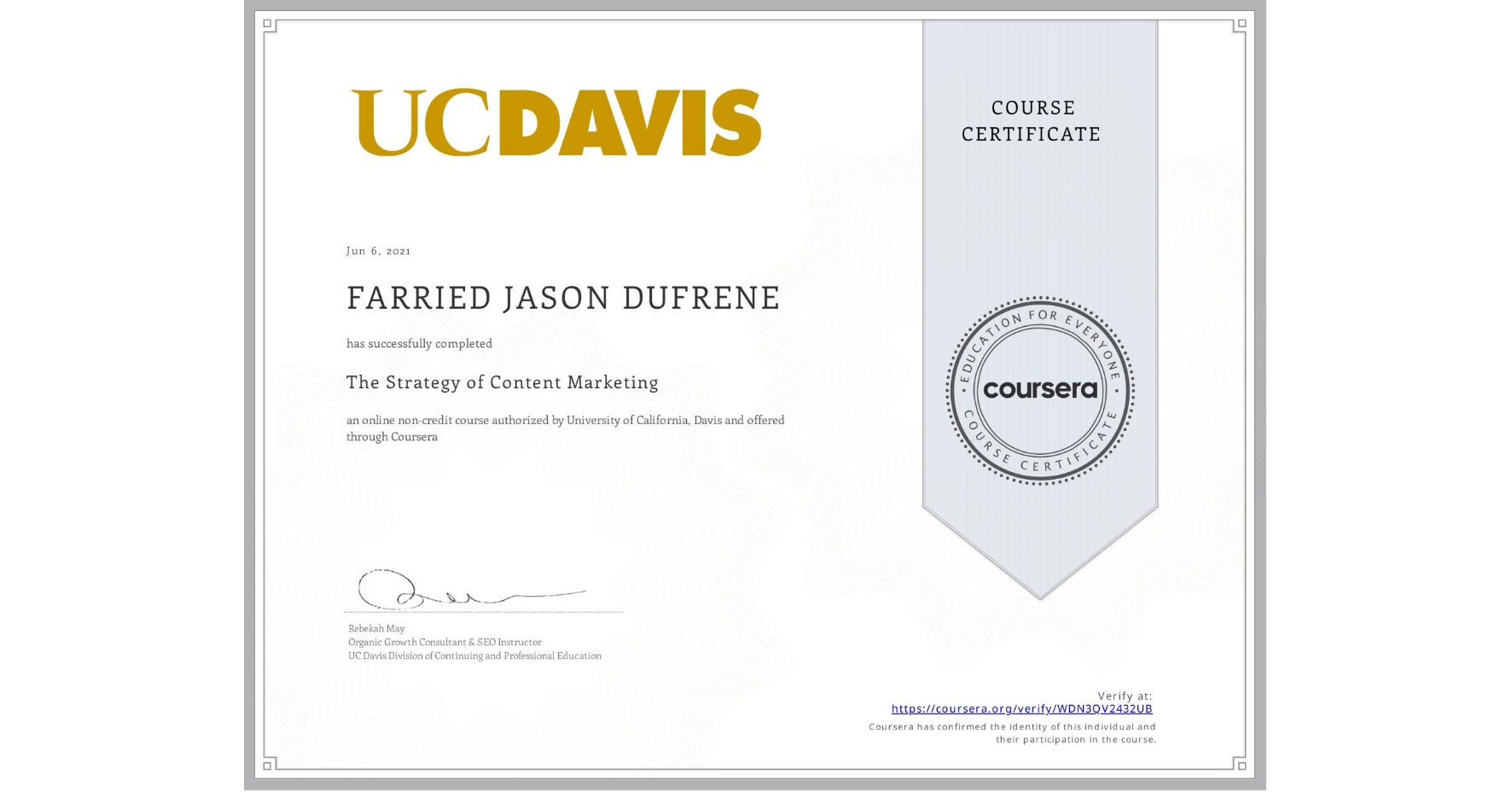 View certificate for FARRIED JASON   DUFRENE, The Strategy of Content Marketing, an online non-credit course authorized by University of California, Davis and offered through Coursera