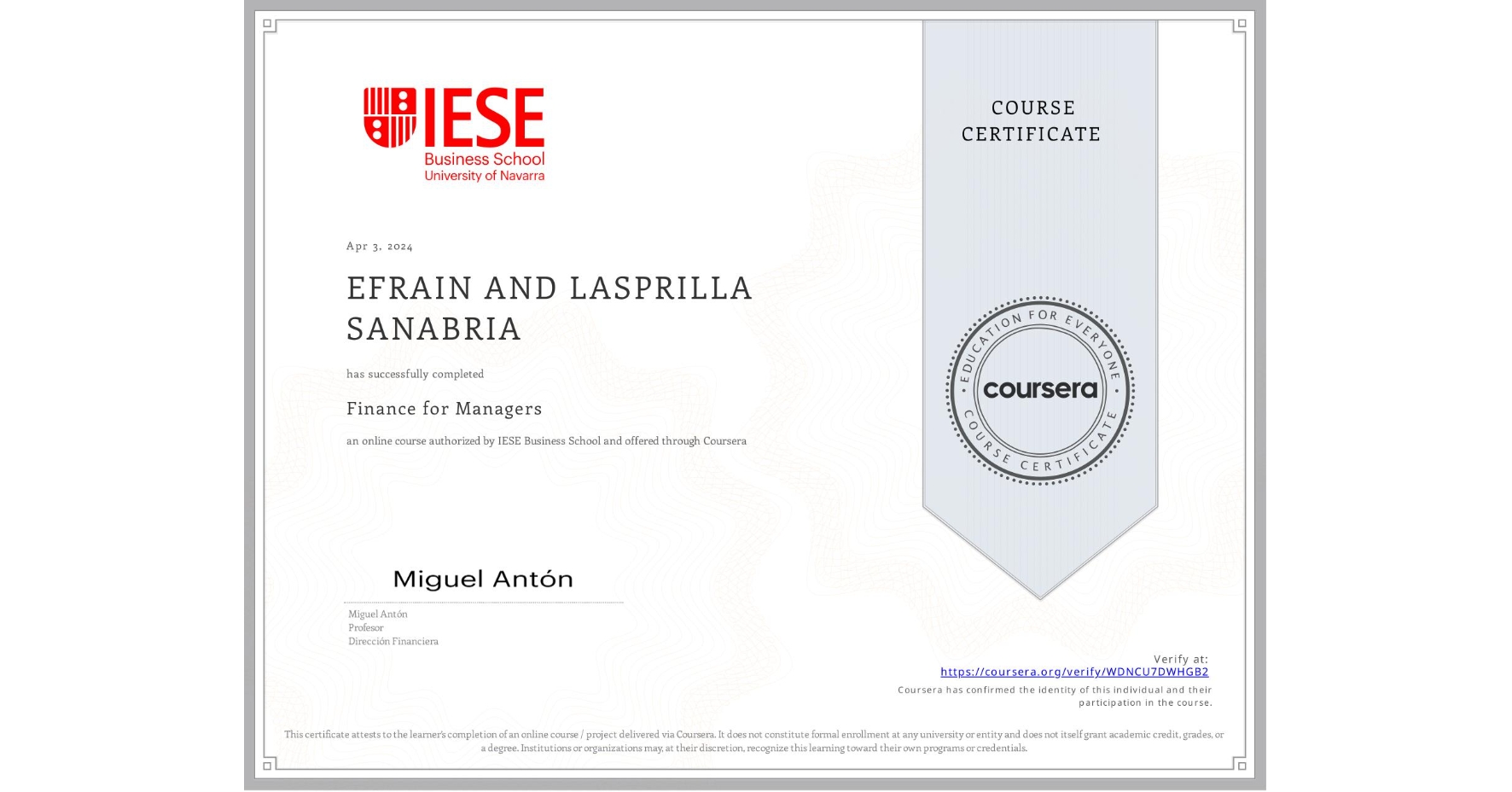 View certificate for EFRAIN AND LASPRILLA SANABRIA, Finance for Managers, an online non-credit course authorized by IESE Business School and offered through Coursera