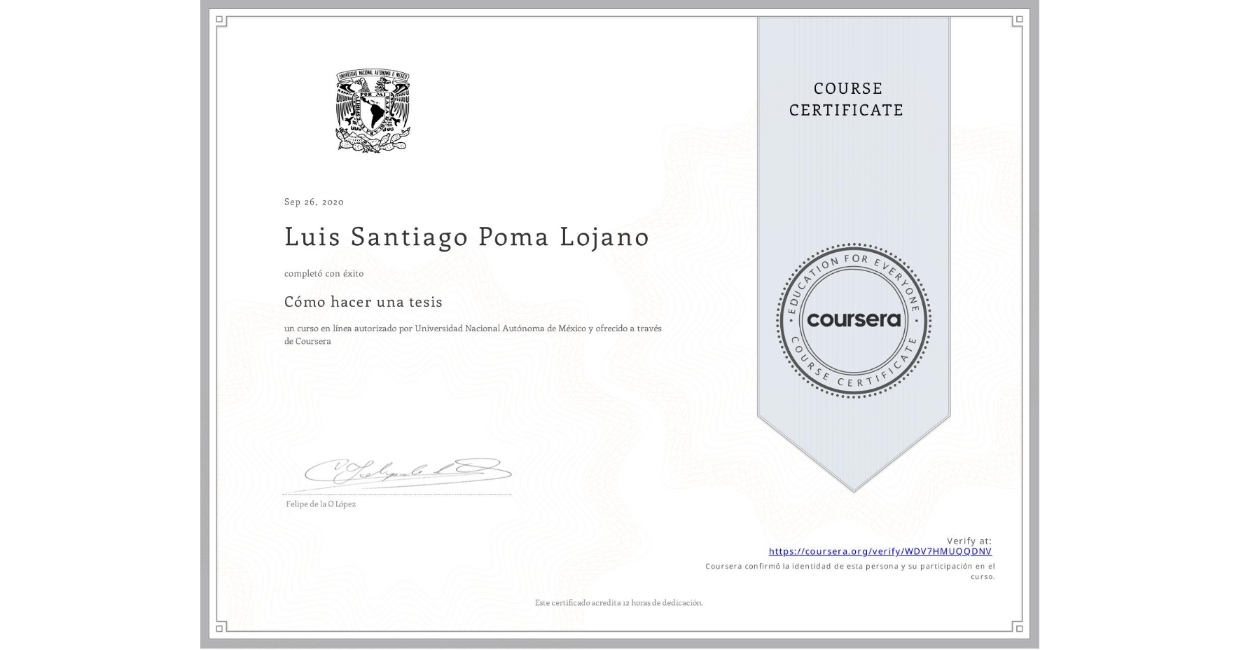 View certificate for Luis Santiago Poma Lojano, Cómo hacer una tesis, an online non-credit course authorized by Universidad Nacional Autónoma de México and offered through Coursera