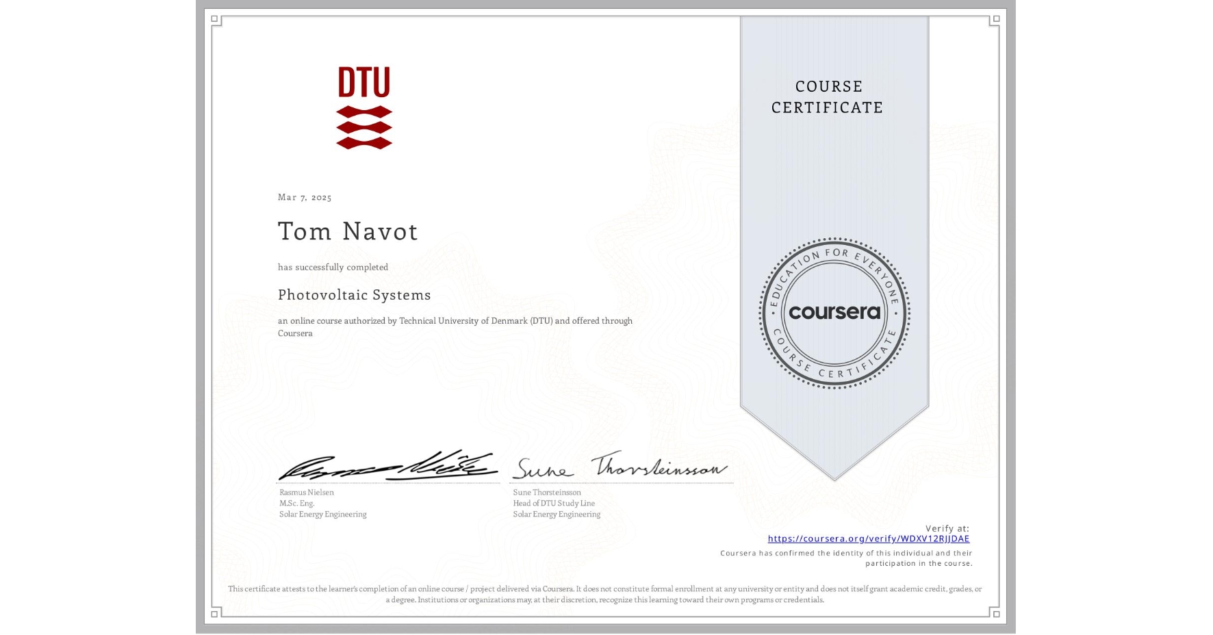 View certificate for Tom Navot, Photovoltaic Systems, an online non-credit course authorized by Technical University of Denmark (DTU) and offered through Coursera
