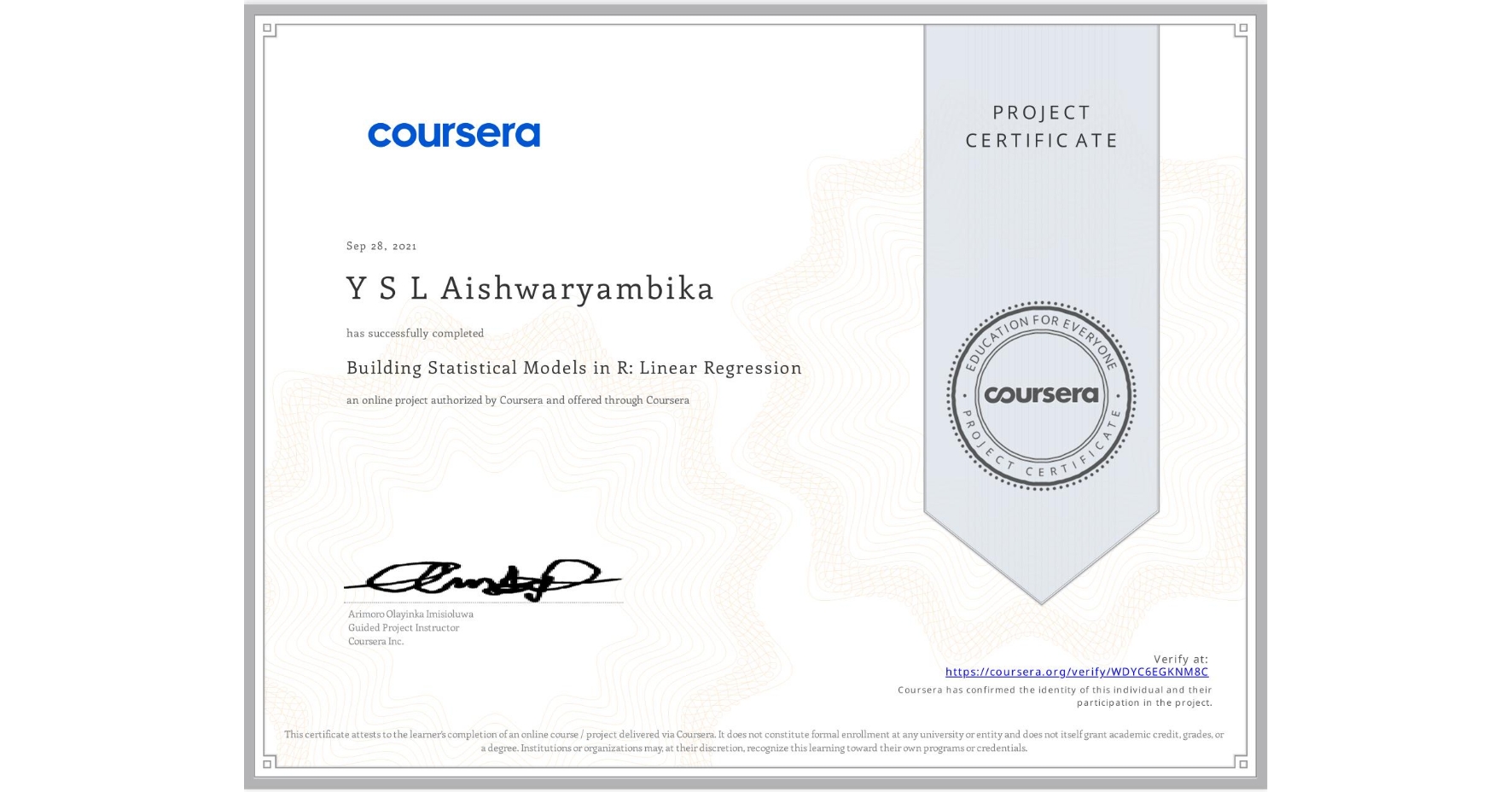View certificate for Y S L Aishwaryambika, Building Statistical Models in R: Linear Regression, an online non-credit course authorized by Coursera and offered through Coursera