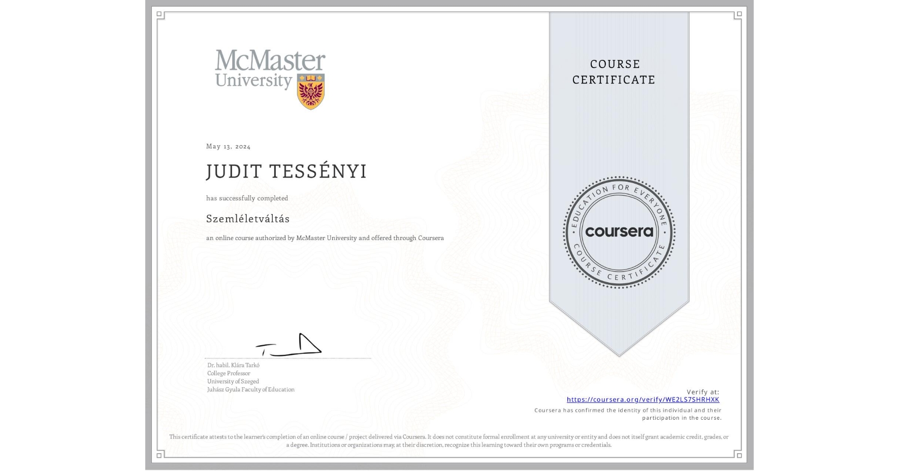 View certificate for JUDIT TESSÉNYI, Szemléletváltás, an online non-credit course authorized by McMaster University and offered through Coursera
