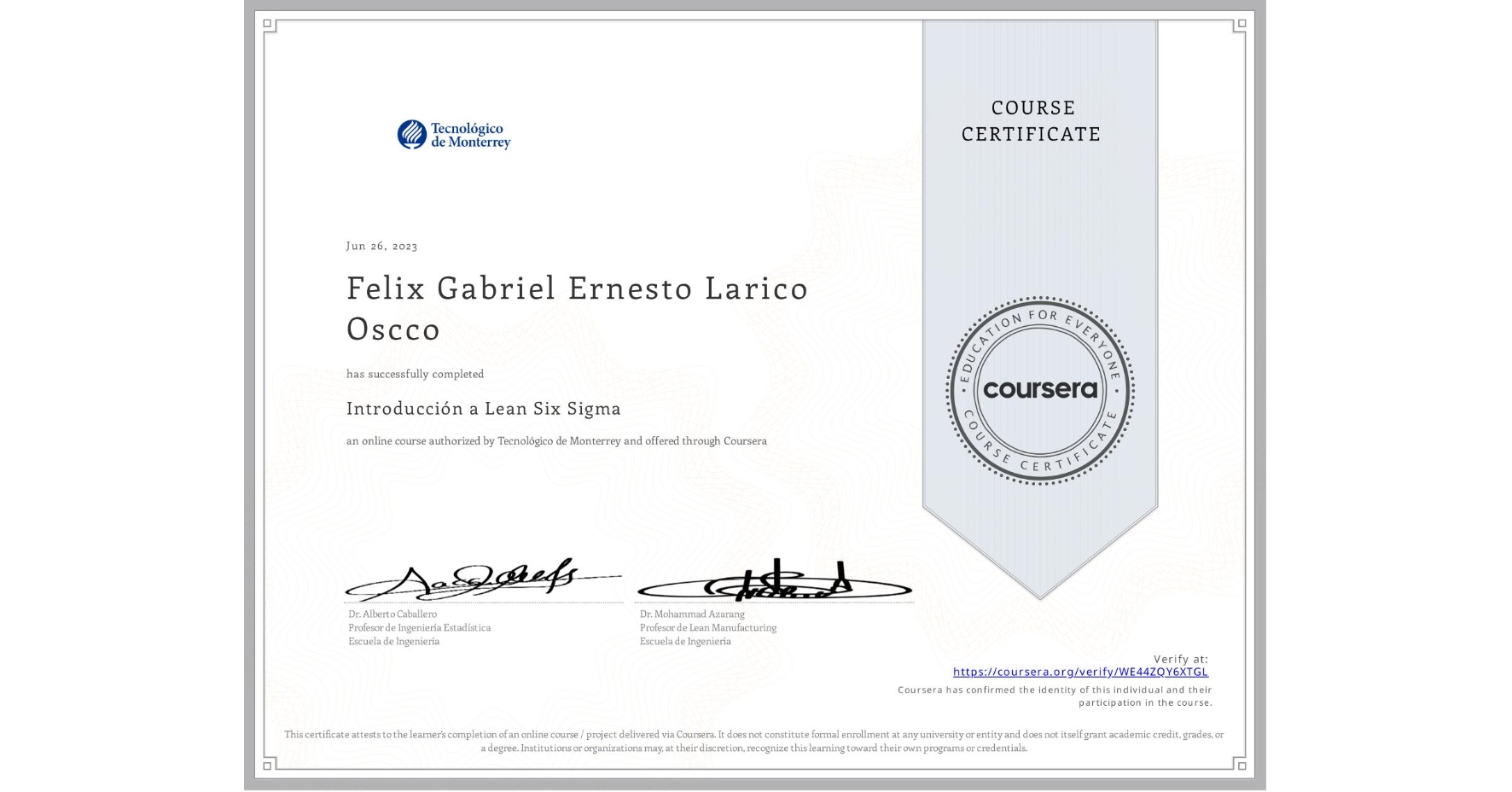View certificate for Felix Gabriel Ernesto Larico Oscco, Introducción a Lean Six Sigma, an online non-credit course authorized by Tecnológico de Monterrey and offered through Coursera