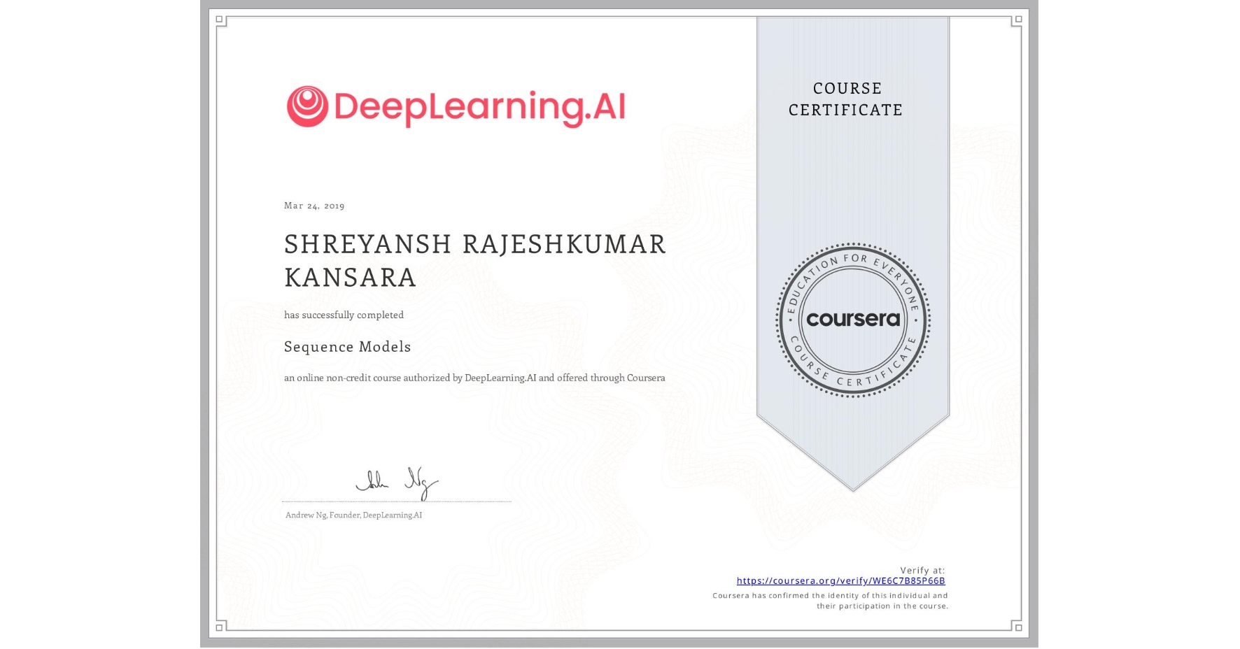 View certificate for SHREYANSH RAJESHKUMAR KANSARA, Sequence Models, an online non-credit course authorized by DeepLearning.AI and offered through Coursera