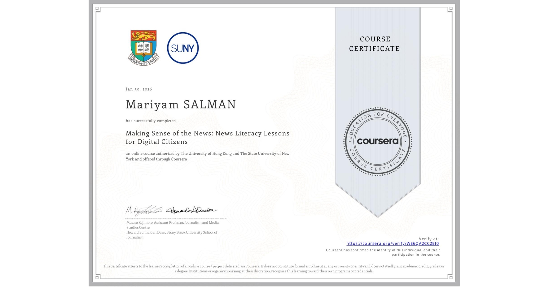 View certificate for Mariyam SALMAN, Making Sense of the News: News Literacy Lessons for Digital Citizens, an online non-credit course authorized by The University of Hong Kong & The State University of New York and offered through Coursera