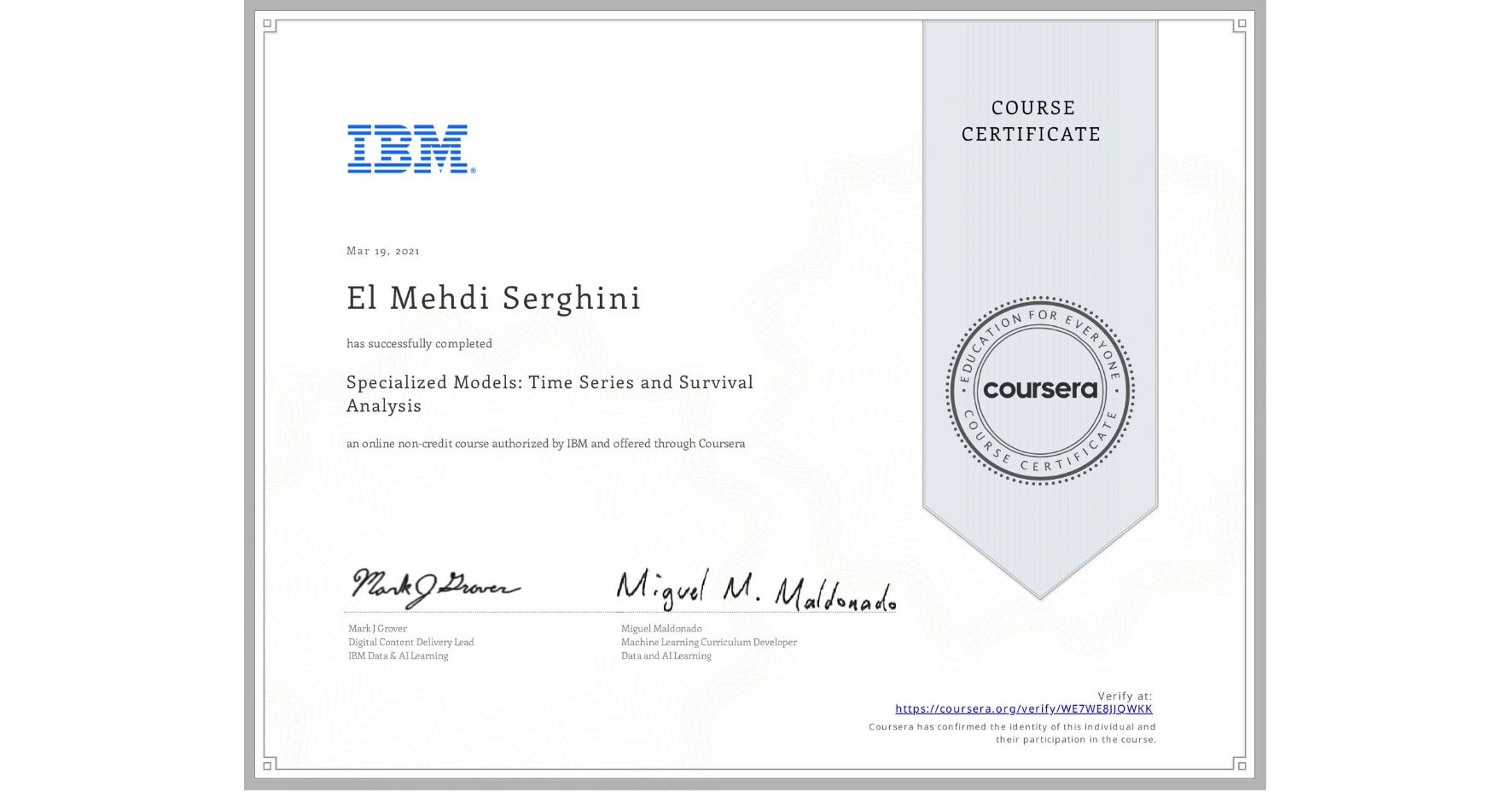 View certificate for El Mehdi  Serghini, Specialized Models: Time Series and Survival Analysis, an online non-credit course authorized by IBM and offered through Coursera