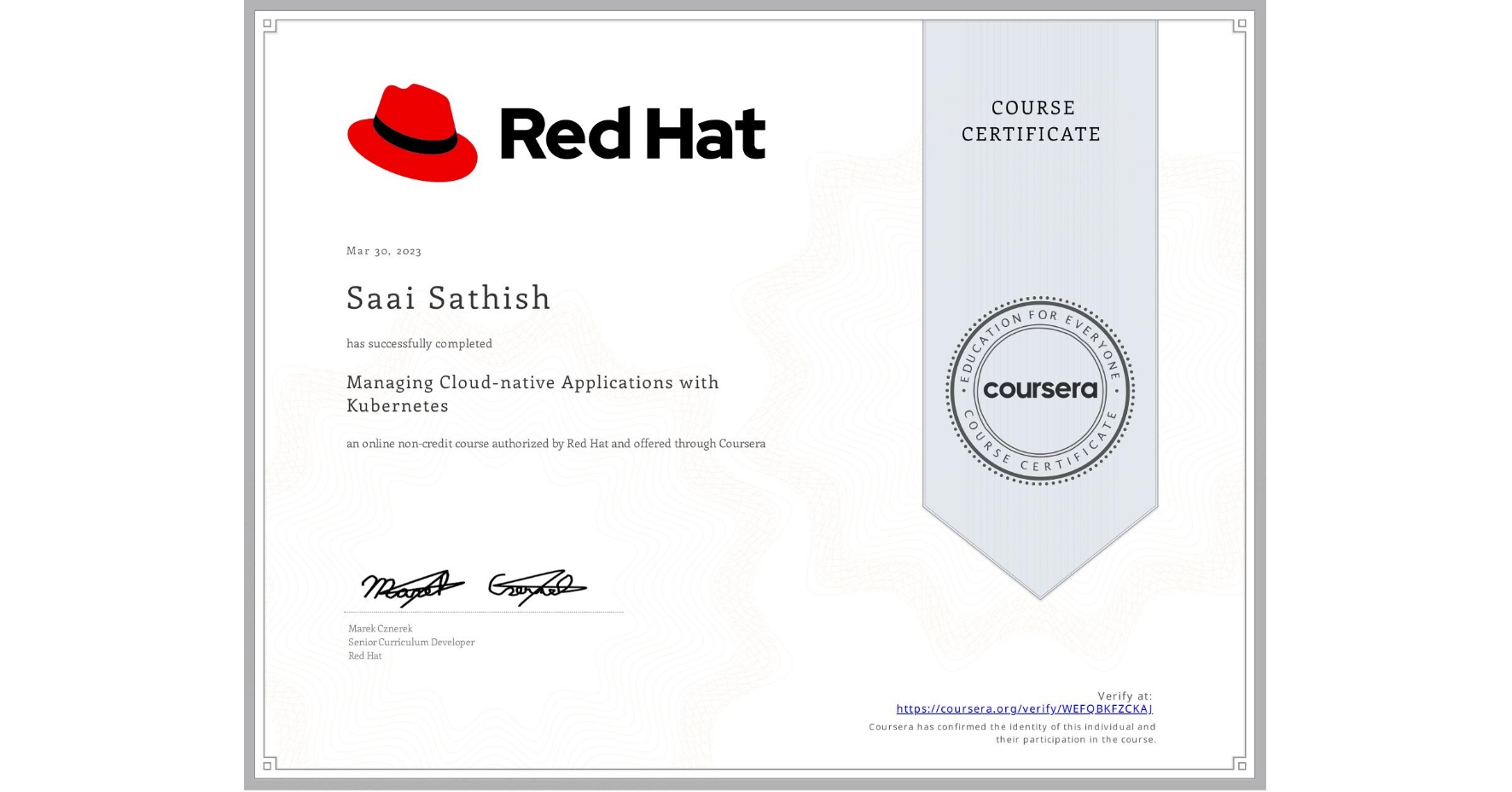 View certificate for Saai Sathish, Managing Cloud-native Applications with Kubernetes, an online non-credit course authorized by Red Hat and offered through Coursera