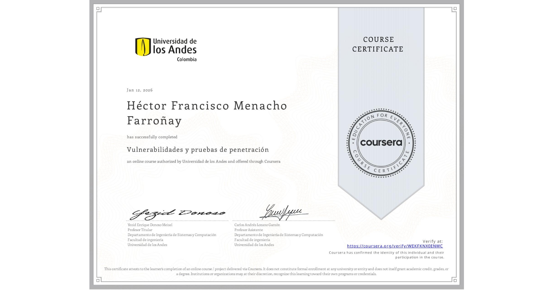 View certificate for Héctor Francisco Menacho Farroñay, Vulnerabilidades y pruebas de penetración, an online non-credit course authorized by Universidad de los Andes and offered through Coursera