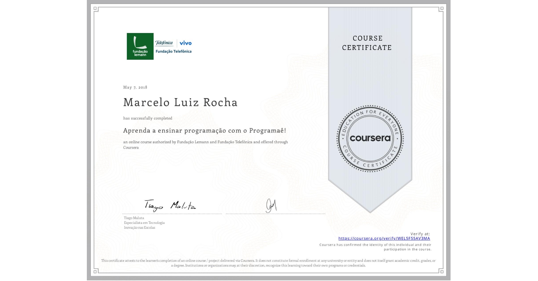 View certificate for Marcelo Luiz Rocha, Aprenda a ensinar programação com o Programaê!, an online non-credit course authorized by Fundação Lemann & Fundação Telefônica and offered through Coursera