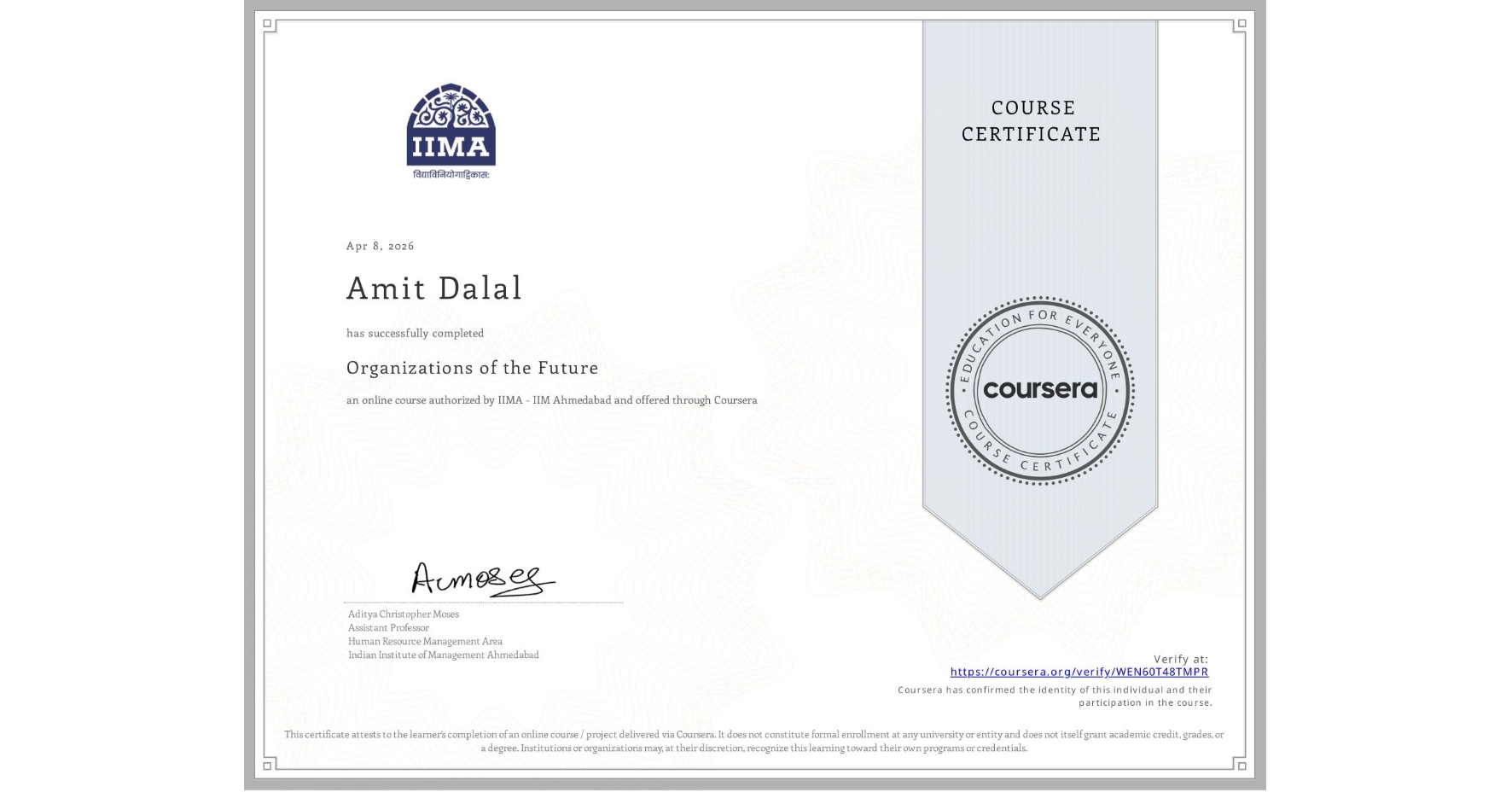 View certificate for Amit Dalal, Organizations of the Future, an online non-credit course authorized by IIMA - IIM Ahmedabad and offered through Coursera