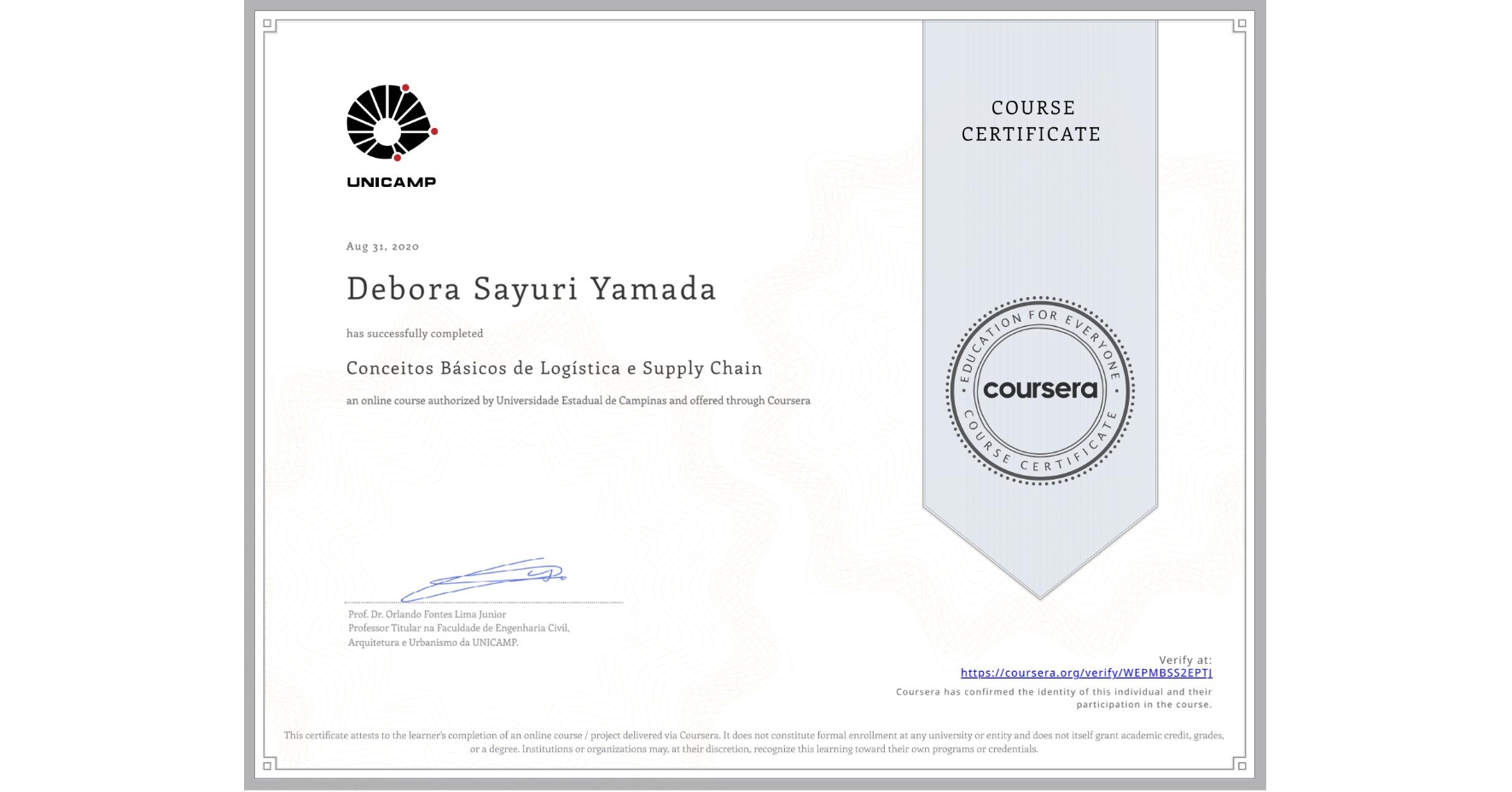 View certificate for Debora Sayuri Yamada, Conceitos Básicos de Logística e Supply Chain, an online non-credit course authorized by Universidade Estadual de Campinas and offered through Coursera