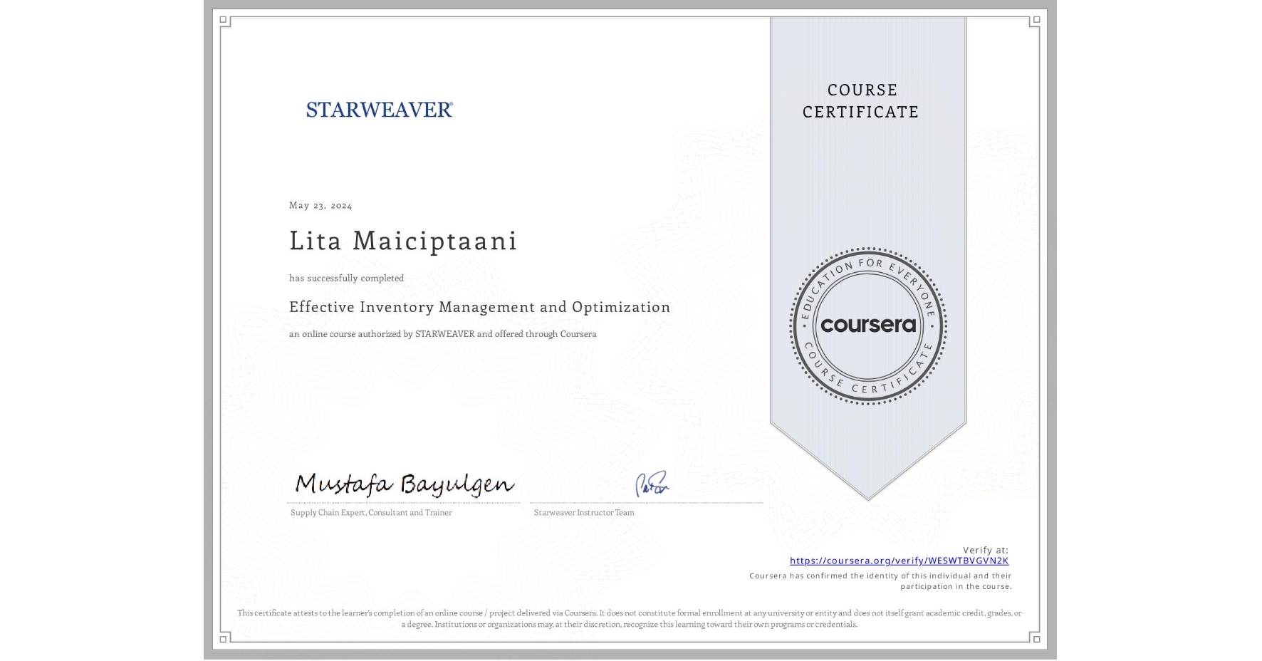 View certificate for Lita Maiciptaani, Effective Inventory Management and Optimization , an online non-credit course authorized by STARWEAVER and offered through Coursera