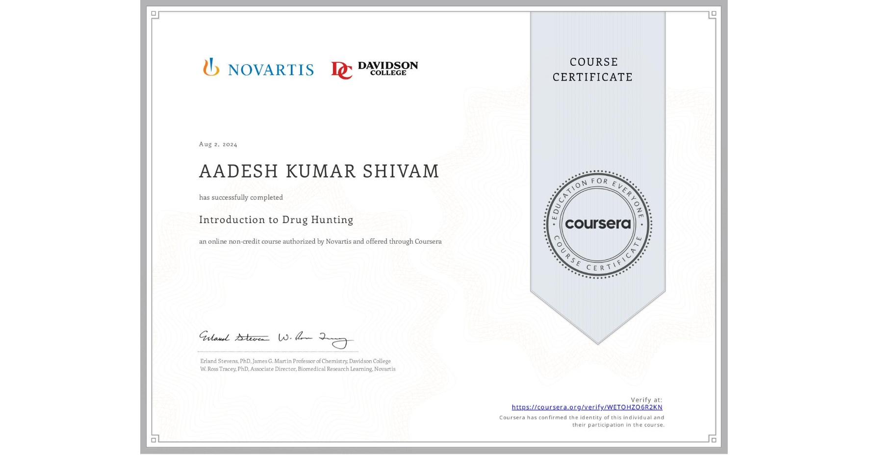 View certificate for AADESH KUMAR SHIVAM, Introduction to Drug Hunting, an online non-credit course authorized by Novartis and offered through Coursera