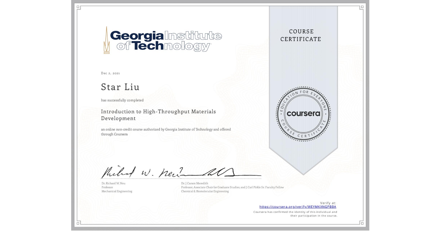View certificate for Star Liu, Introduction to High-Throughput Materials Development, an online non-credit course authorized by Georgia Institute of Technology and offered through Coursera