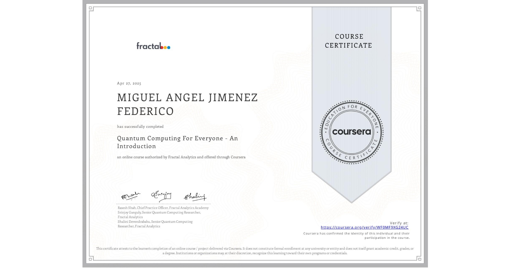 View certificate for MIGUEL ANGEL JIMENEZ FEDERICO, Quantum Computing For Everyone - An Introduction , an online non-credit course authorized by Fractal Analytics and offered through Coursera