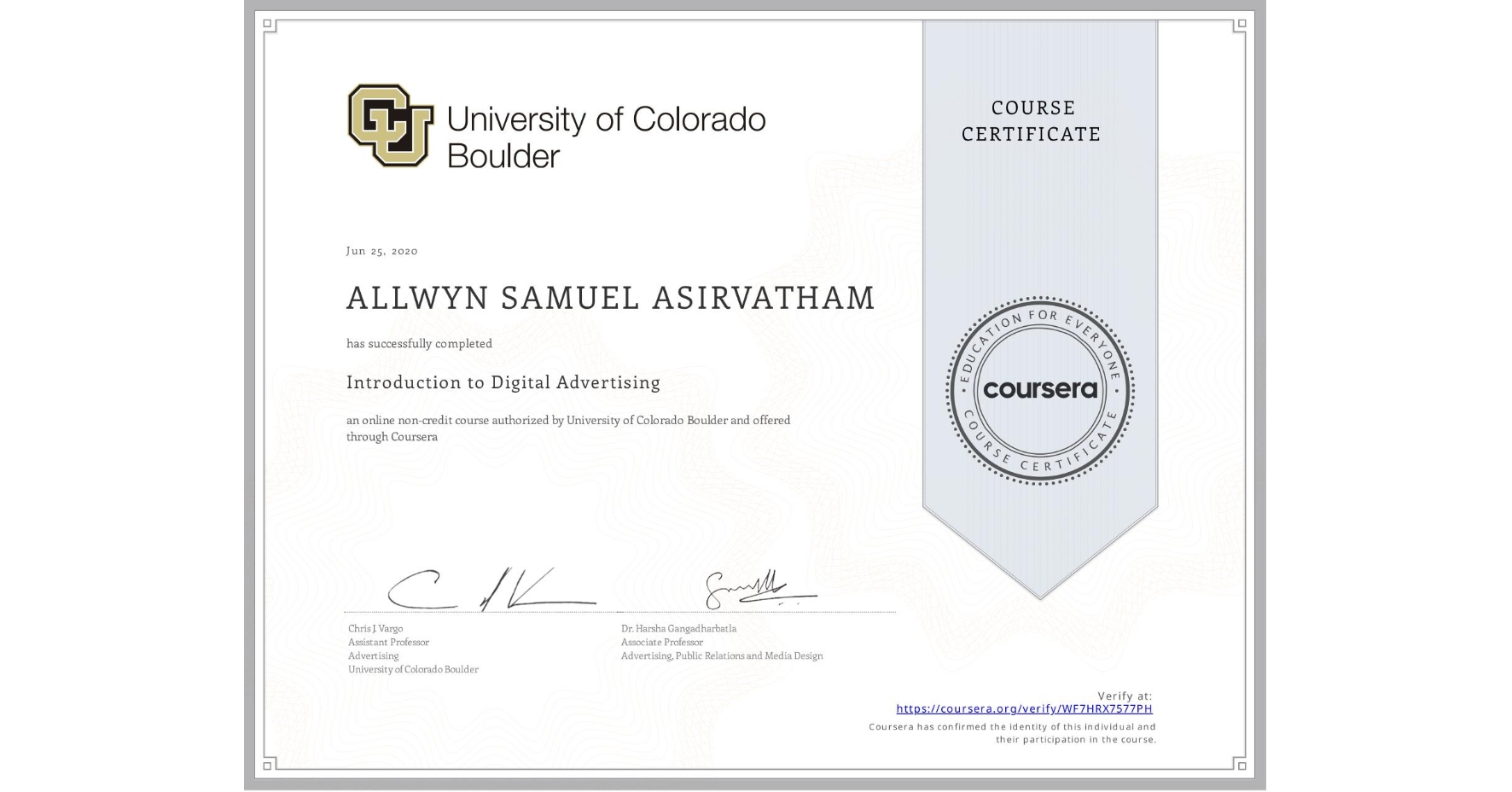 View certificate for ALLWYN SAMUEL  ASIRVATHAM, Introduction to Digital Advertising, an online non-credit course authorized by University of Colorado Boulder and offered through Coursera