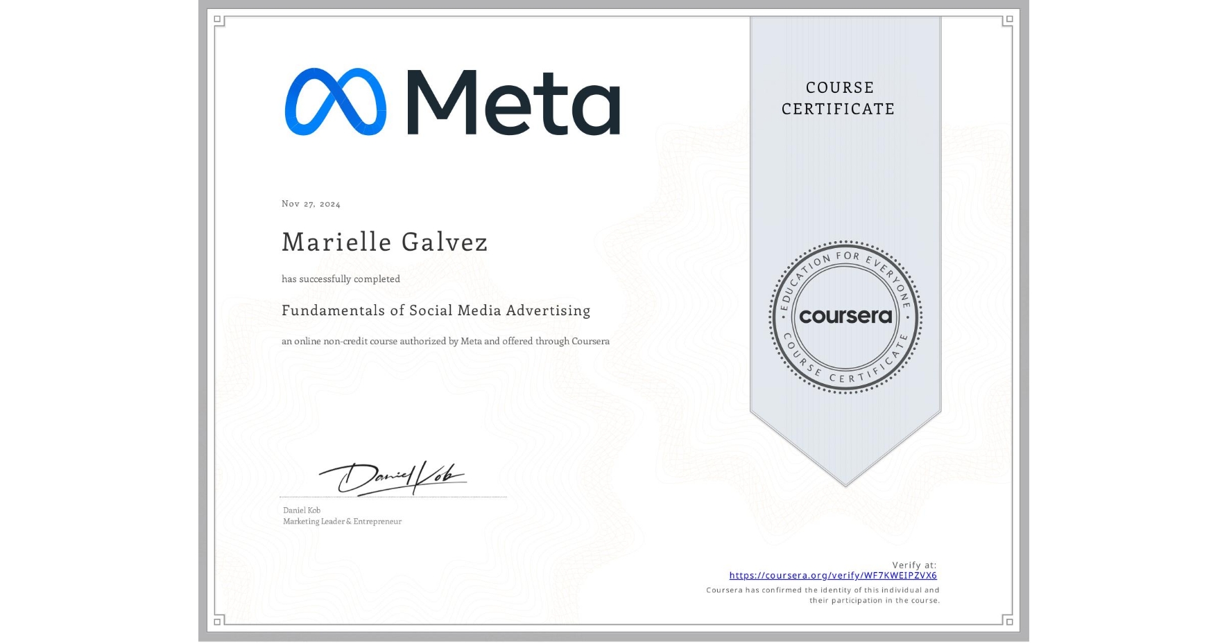 View certificate for Marielle Galvez, Fundamentals of Social Media Advertising, an online non-credit course authorized by Meta and offered through Coursera