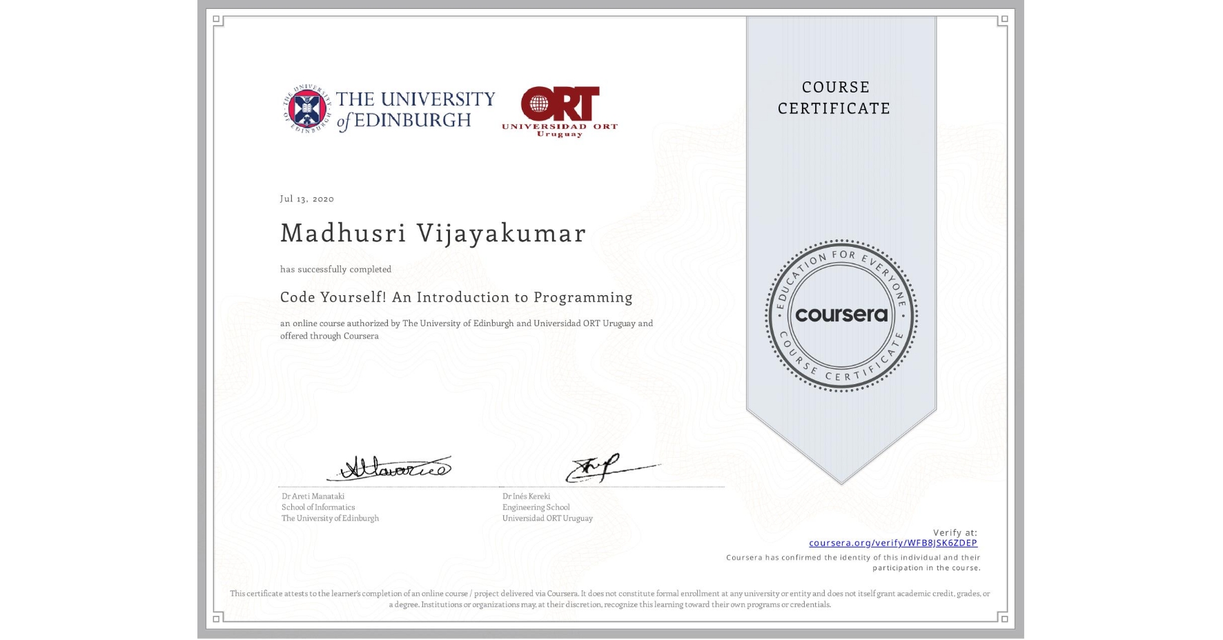 View certificate for Madhusri Vijayakumar, Code Yourself! An Introduction to Programming, an online non-credit course authorized by The University of Edinburgh & Universidad ORT Uruguay and offered through Coursera