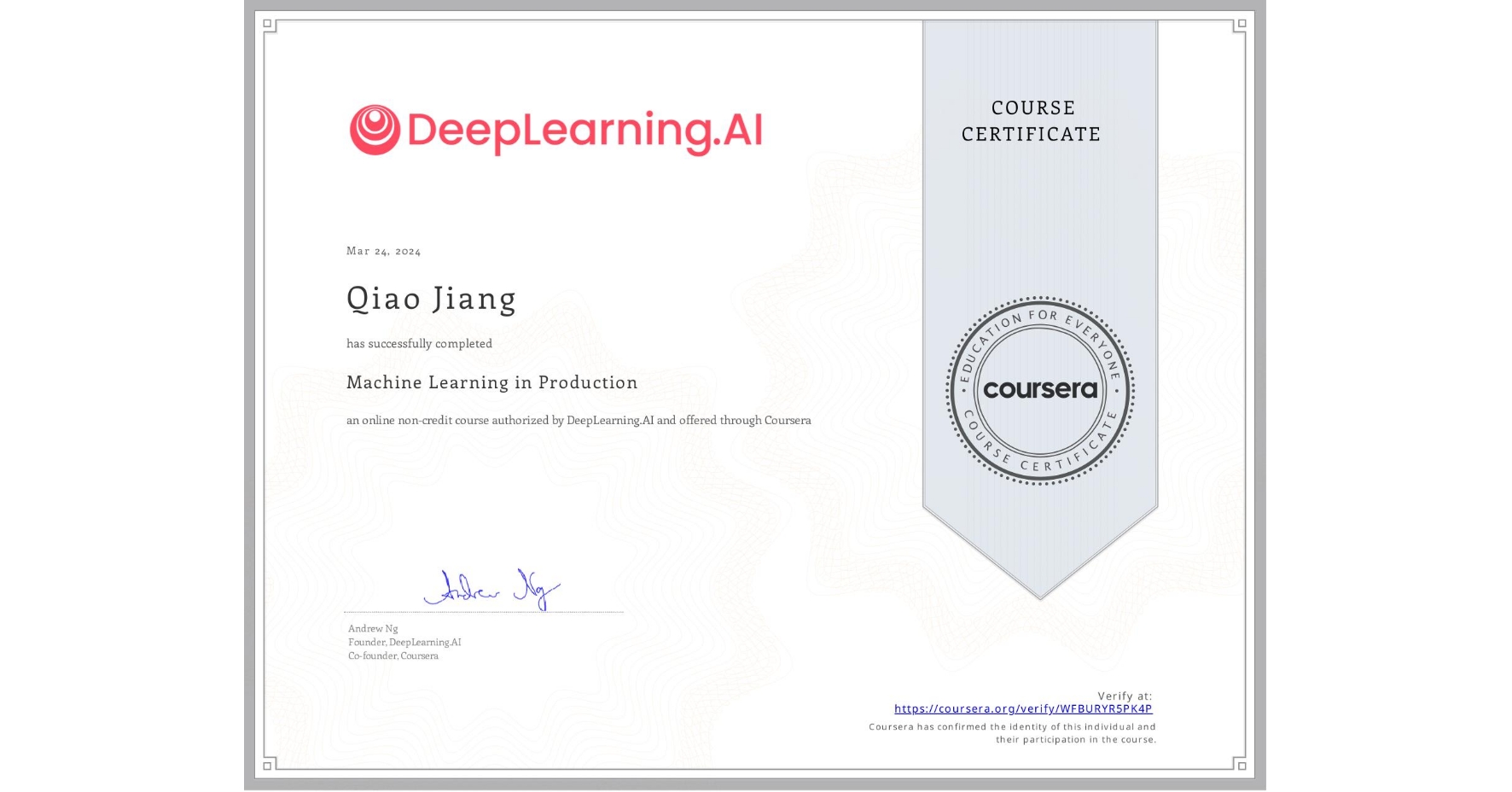 View certificate for Qiao Jiang, Machine Learning in Production, an online non-credit course authorized by DeepLearning.AI and offered through Coursera