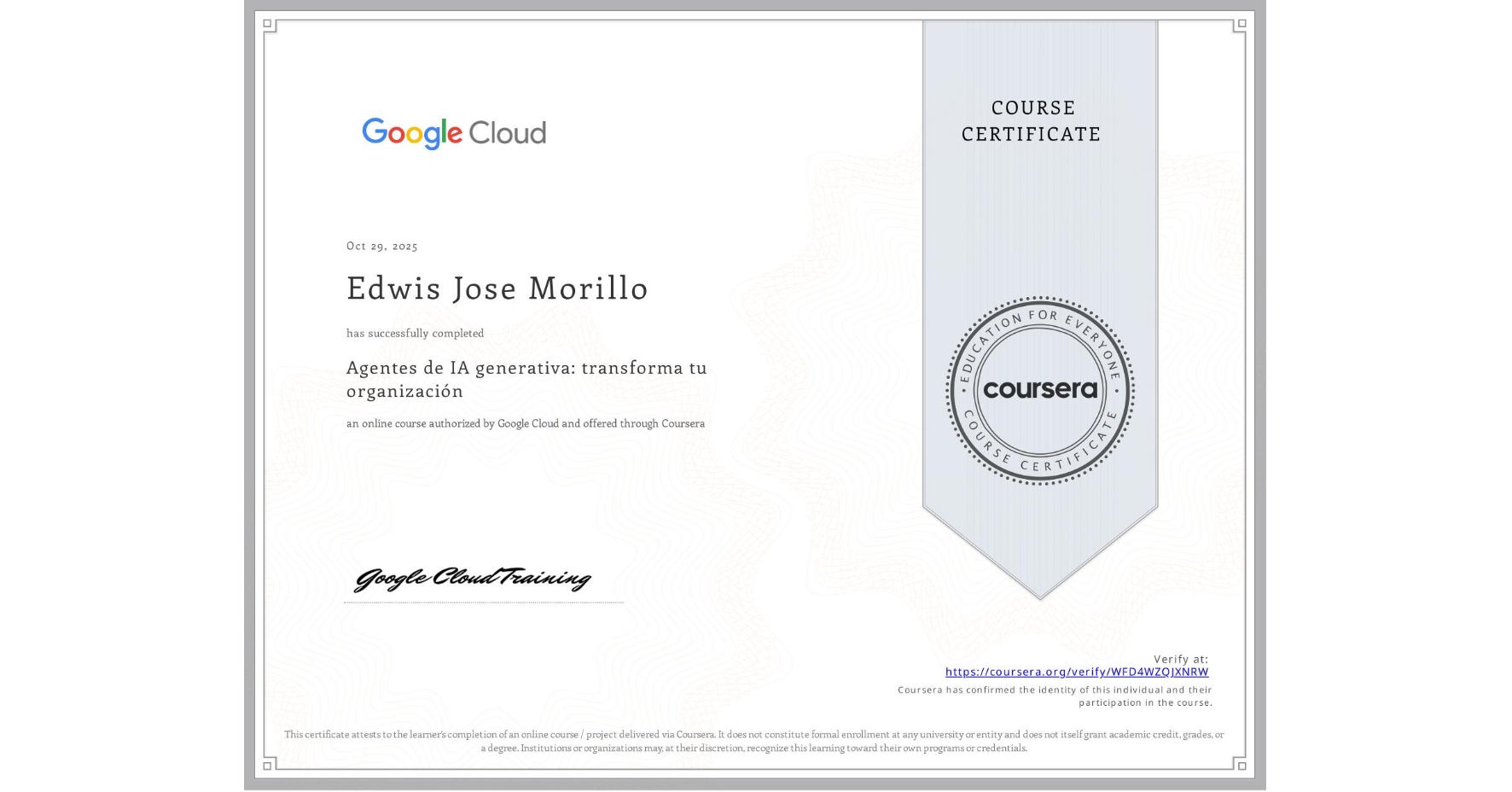View certificate for Edwis Jose Morillo, Agentes de IA generativa: transforma tu organización, an online non-credit course authorized by Google Cloud and offered through Coursera