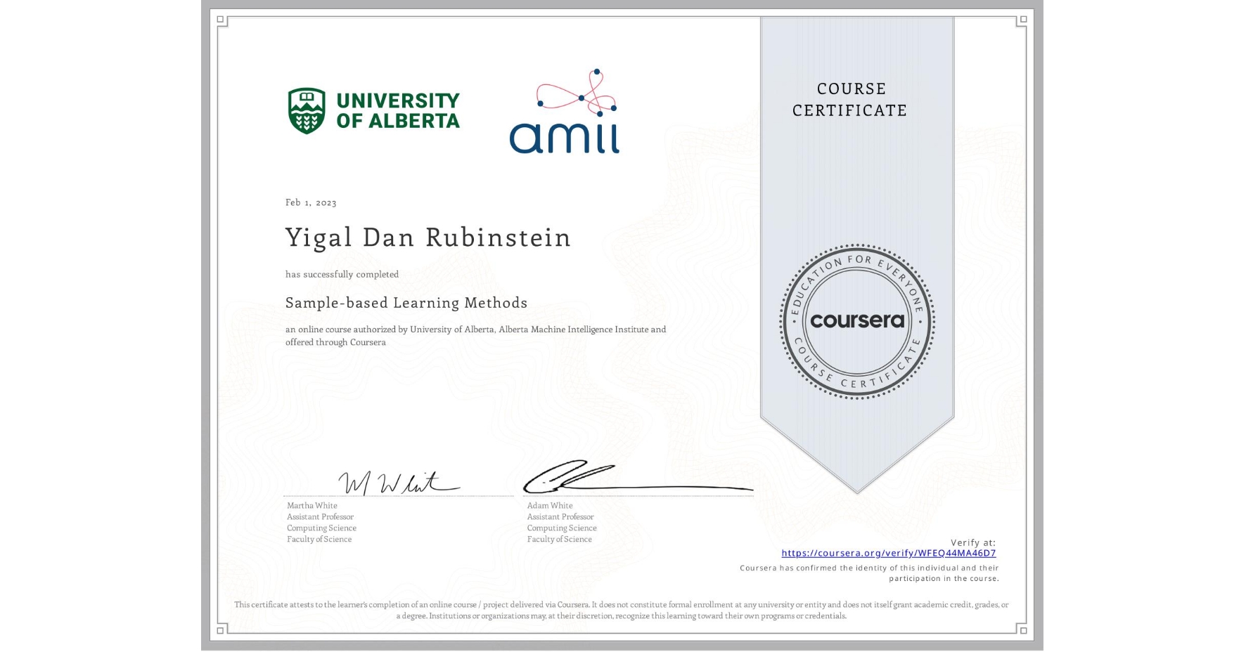 View certificate for Yigal Dan Rubinstein, Sample-based Learning Methods, an online non-credit course authorized by University of Alberta & Alberta Machine Intelligence Institute and offered through Coursera