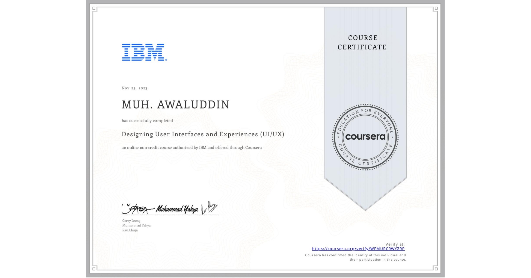 View certificate for MUH. AWALUDDIN, Designing User Interfaces and Experiences (UI/UX), an online non-credit course authorized by IBM and offered through Coursera