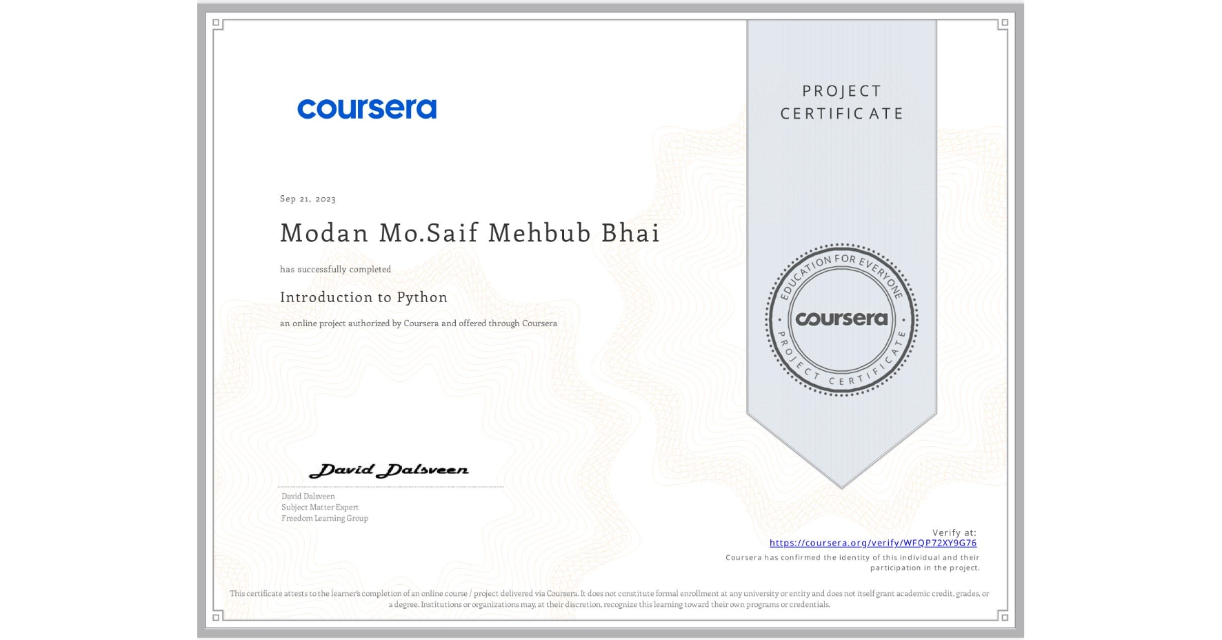 View certificate for Modan Mo.Saif Mehbub Bhai , Introduction to Python, an online non-credit course authorized by Coursera and offered through Coursera
