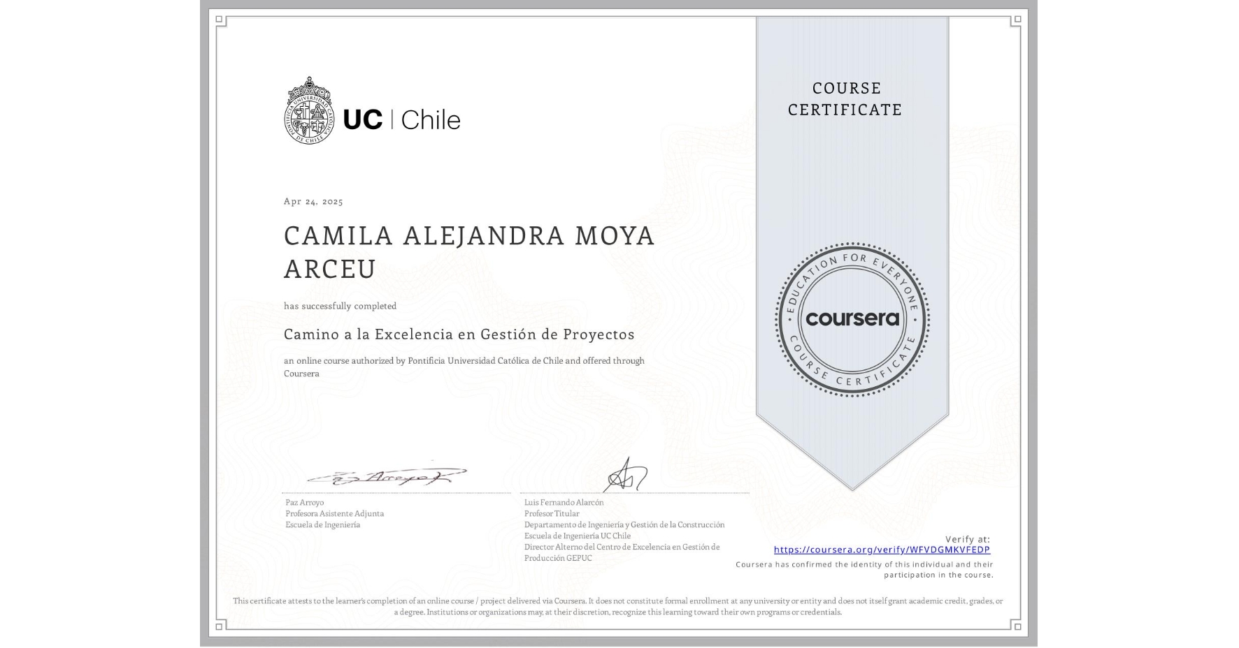 View certificate for CAMILA ALEJANDRA MOYA ARCEU, Camino a la Excelencia en Gestión de Proyectos, an online non-credit course authorized by Pontificia Universidad Católica de Chile and offered through Coursera