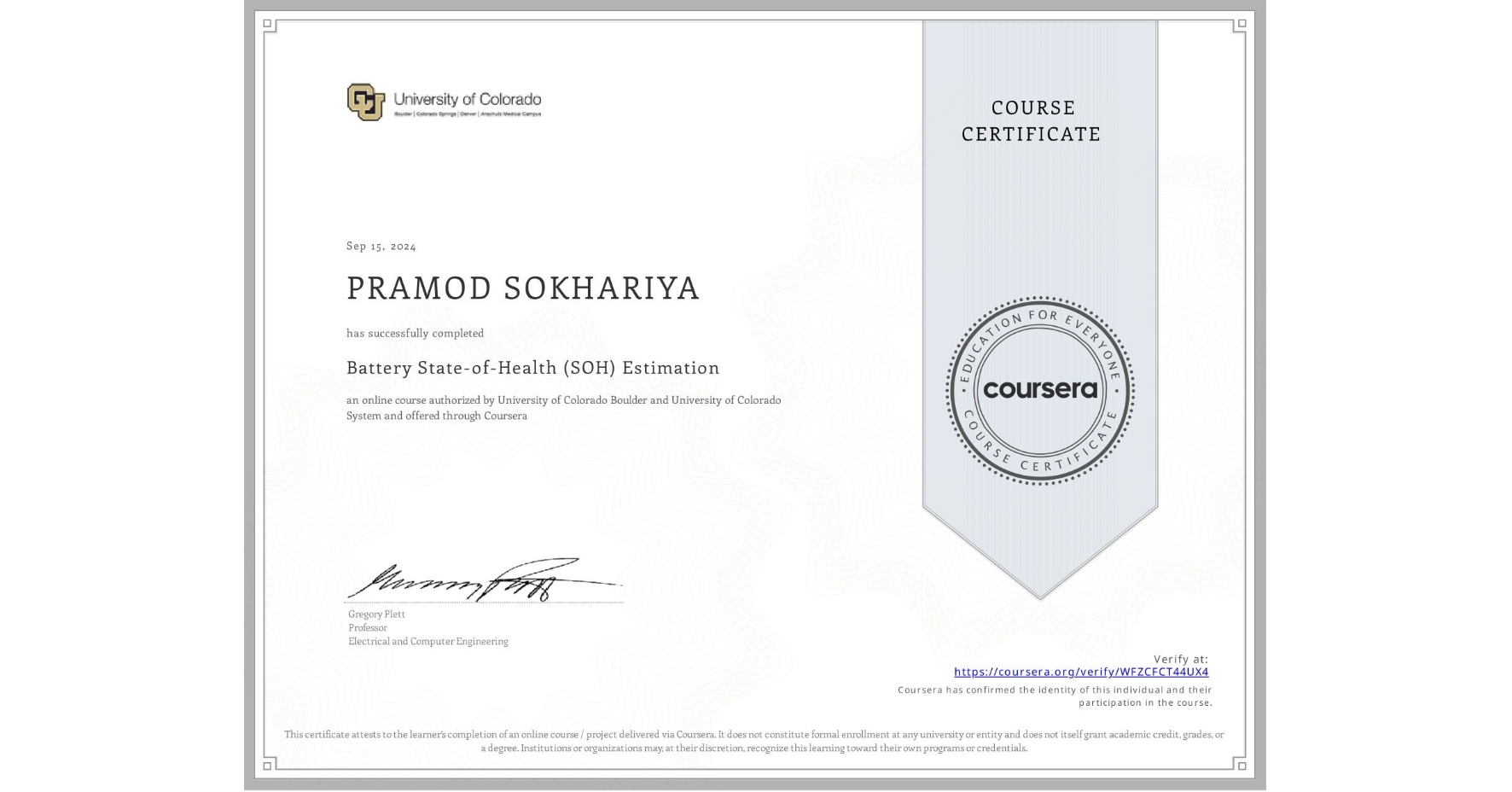 View certificate for PRAMOD SOKHARIYA, Battery State-of-Health (SOH) Estimation, an online non-credit course authorized by University of Colorado Boulder & University of Colorado System and offered through Coursera