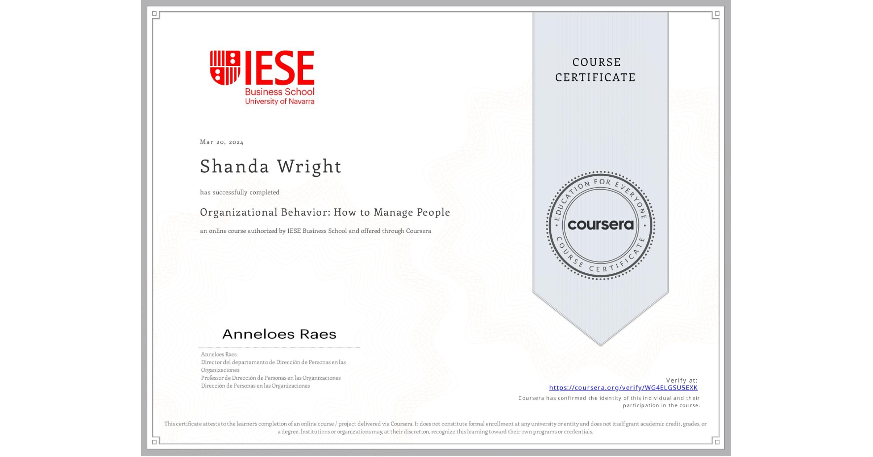 View certificate for Shanda Wright, Organizational Behavior: How to Manage People, an online non-credit course authorized by IESE Business School and offered through Coursera
