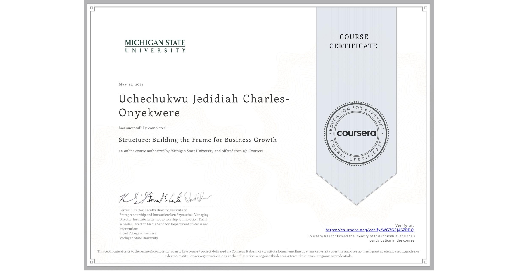 View certificate for Uchechukwu Jedidiah Charles-Onyekwere, Structure: Building the Frame for Business Growth, an online non-credit course authorized by Michigan State University and offered through Coursera