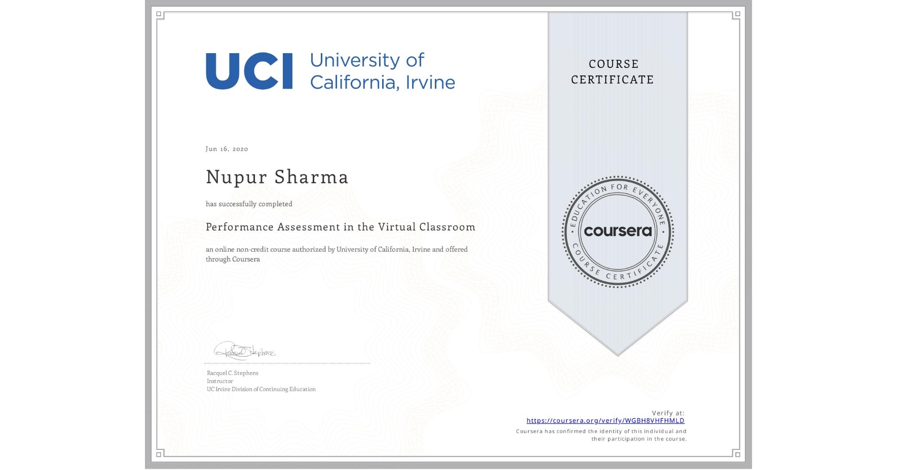 View certificate for Nupur Sharma, Performance Assessment in the Virtual Classroom, an online non-credit course authorized by University of California, Irvine and offered through Coursera