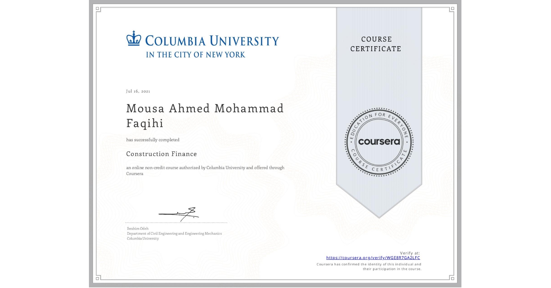View certificate for Mousa Ahmed Mohammad Faqihi , Construction Finance, an online non-credit course authorized by Columbia University and offered through Coursera