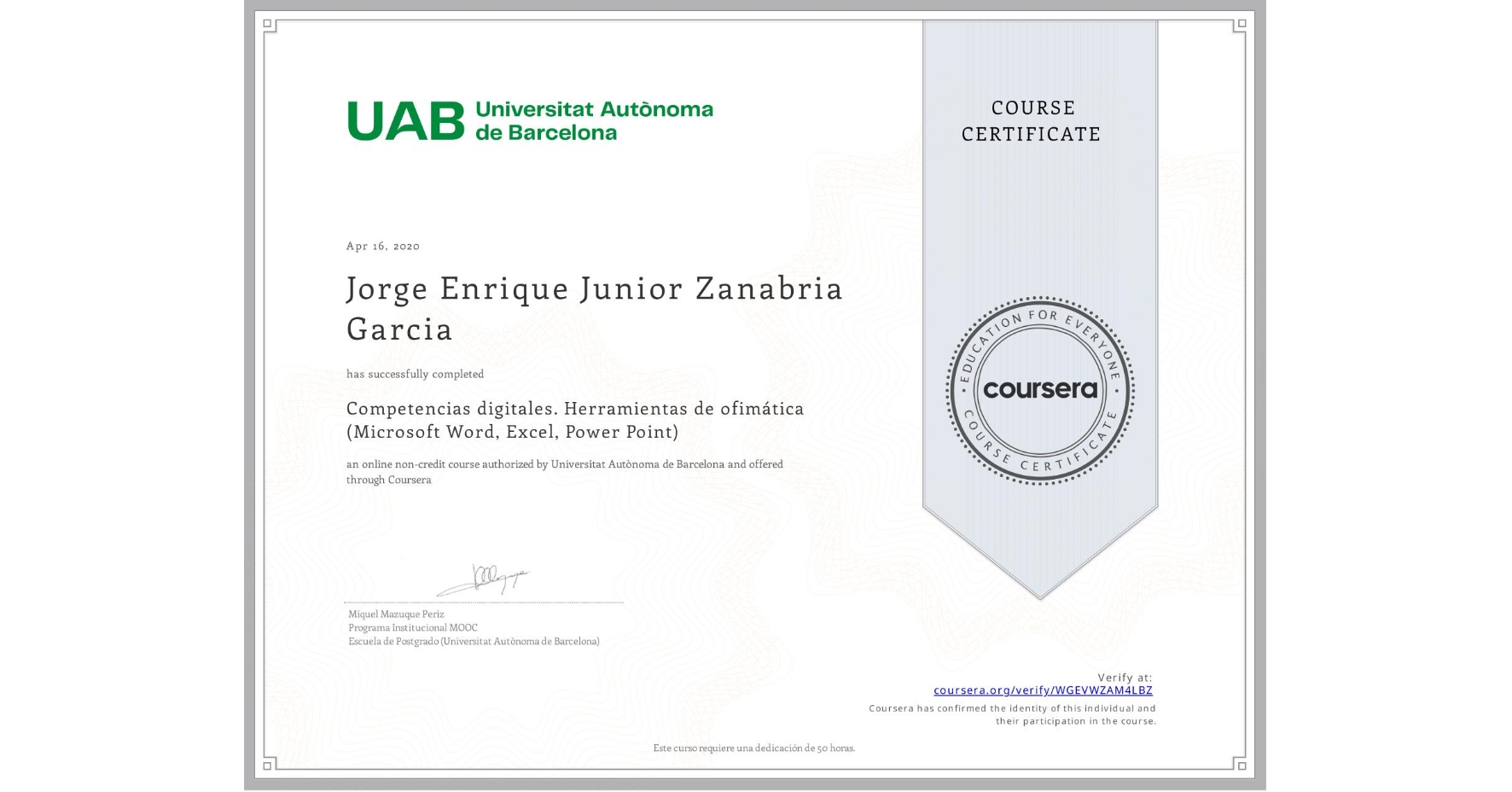 View certificate for Jorge Enrique Junior Zanabria Garcia, Competencias digitales. Herramientas de ofimática (Microsoft Word, Excel, Power Point), an online non-credit course authorized by Universitat Autònoma de Barcelona and offered through Coursera