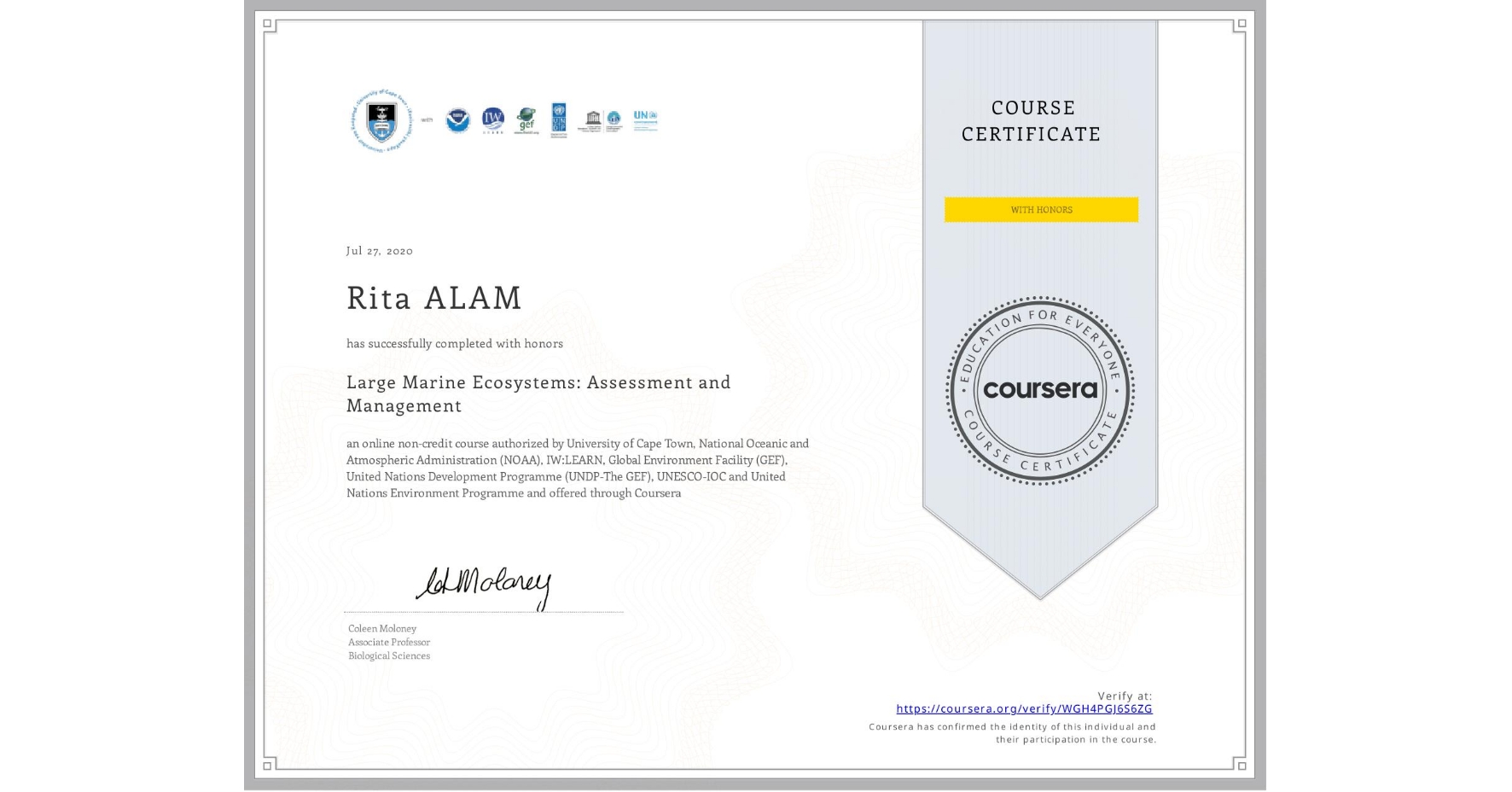 View certificate for Rita ALAM, Large Marine Ecosystems: Assessment and Management, an online non-credit course authorized by University of Cape Town, National Oceanic and Atmospheric Administration (NOAA), IW:LEARN, Global Environment Facility (GEF), United Nations Development Programme (UNDP-The GEF), UNESCO-IOC & United Nations Environment Programme and offered through Coursera