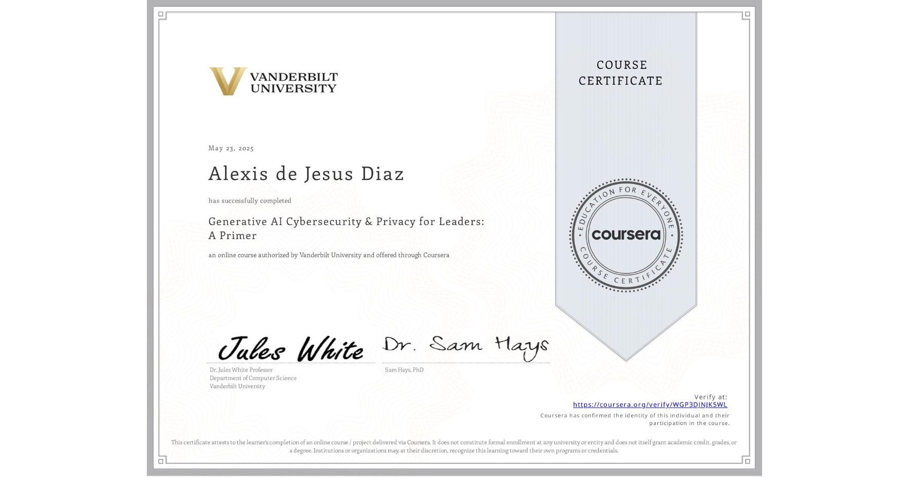 View certificate for Alexis de Jesus Diaz, Generative AI Cybersecurity & Privacy for Leaders: A Primer, an online non-credit course authorized by Vanderbilt University and offered through Coursera