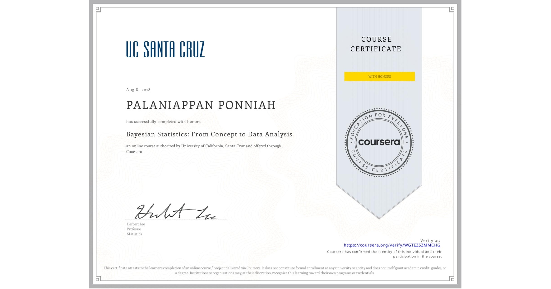 View certificate for PALANIAPPAN PONNIAH, Bayesian Statistics: From Concept to Data Analysis, an online non-credit course authorized by University of California, Santa Cruz and offered through Coursera