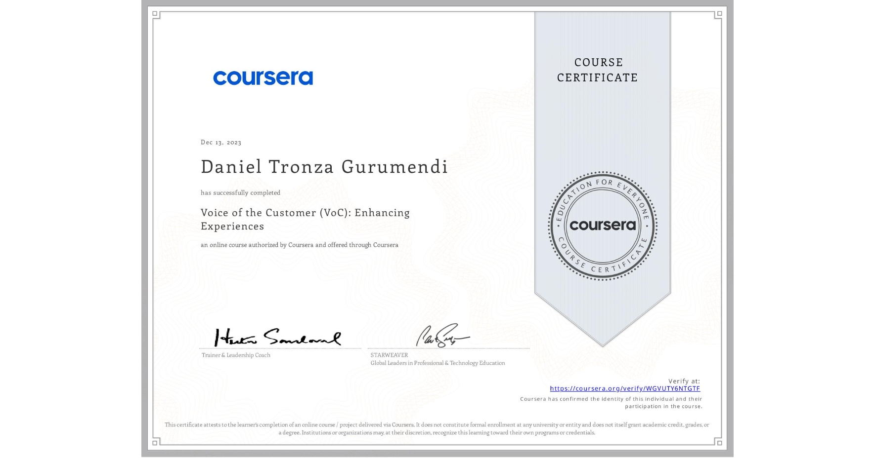 View certificate for Daniel Tronza Gurumendi, Voice of the Customer (VoC): Enhancing Experiences , an online non-credit course authorized by Coursera and offered through Coursera