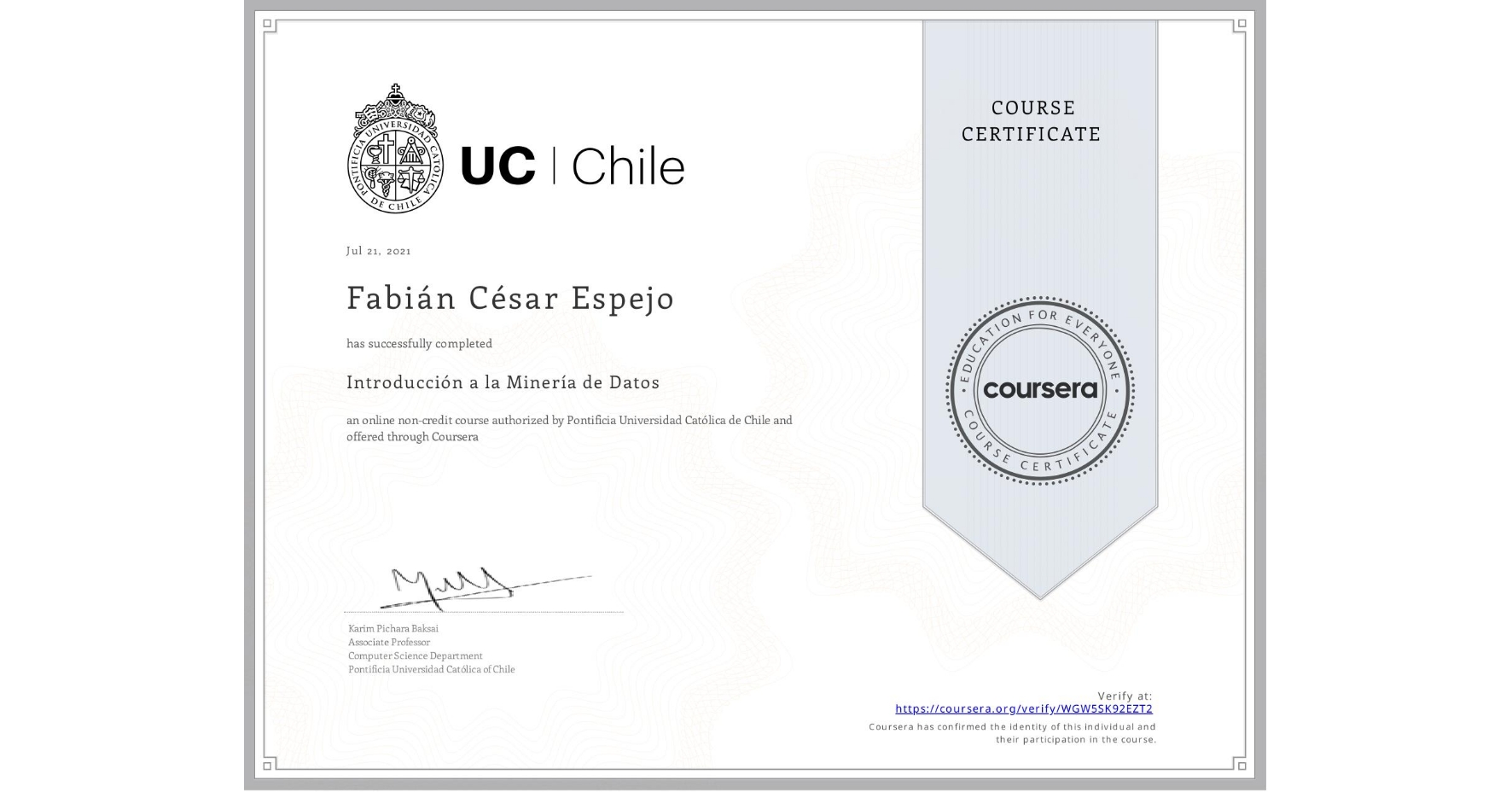 View certificate for Fabián César Espejo, Introducción a la Minería de Datos, an online non-credit course authorized by Pontificia Universidad Católica de Chile and offered through Coursera