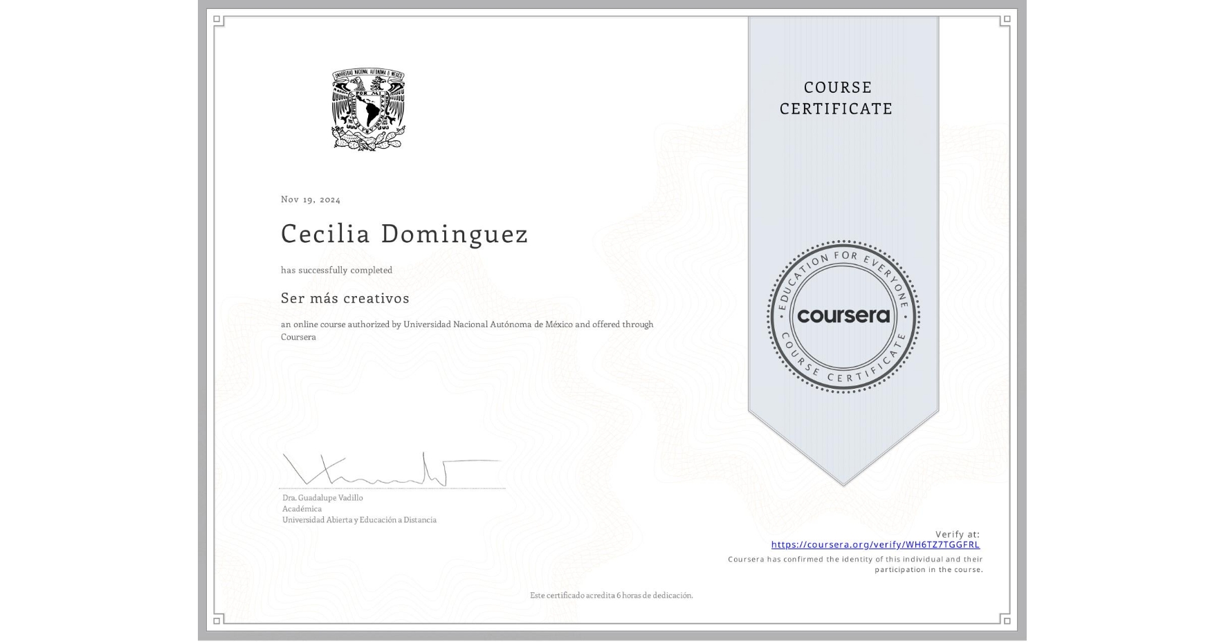 View certificate for Cecilia Dominguez, Ser más creativos, an online non-credit course authorized by Universidad Nacional Autónoma de México and offered through Coursera